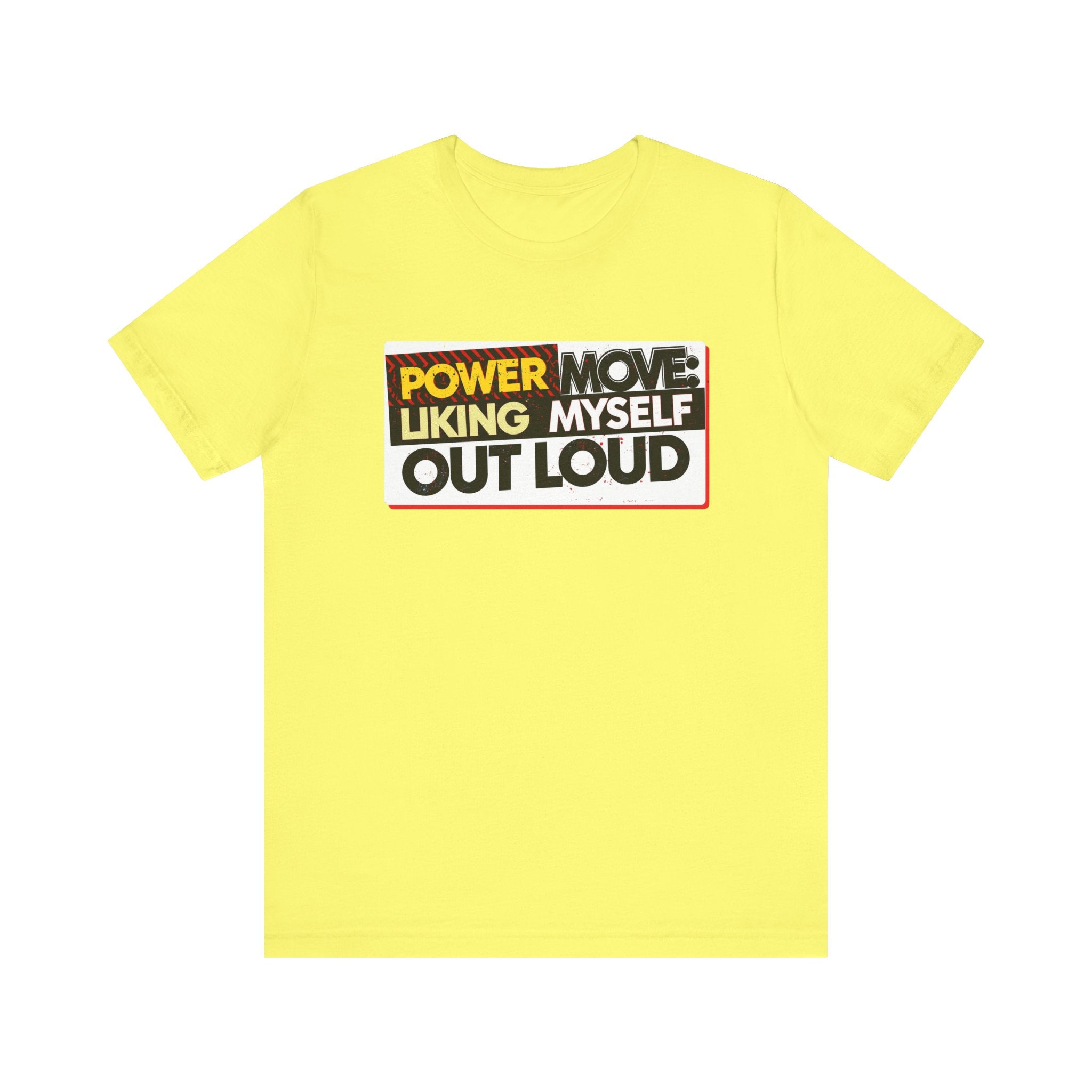 Power Move: Liking Myself Out Loud - Empowering Self-Love Tee - Unisex Jersey Short Sleeve