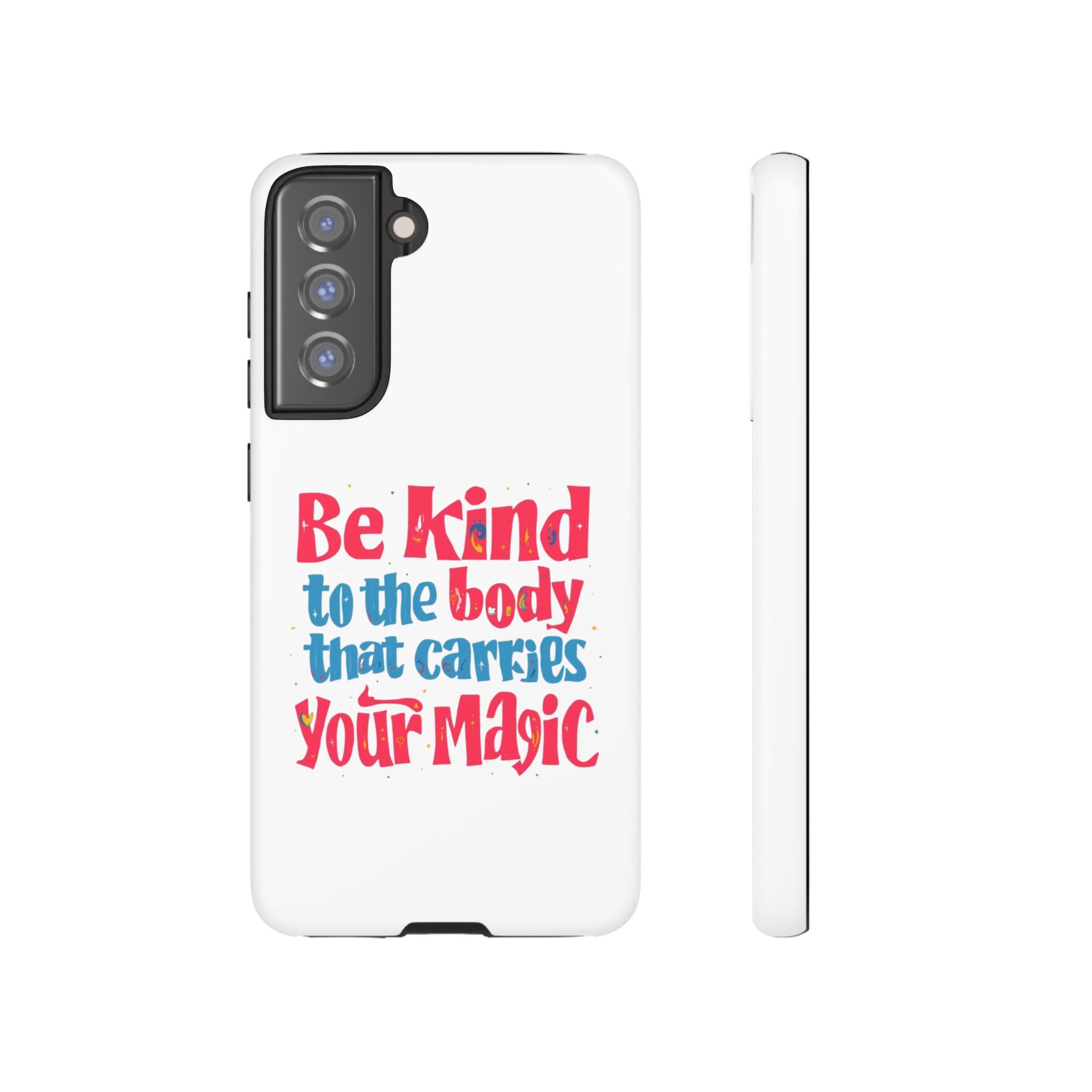 Be Kind to the Body that Carries Your Magic - Tough Case - Phone Case