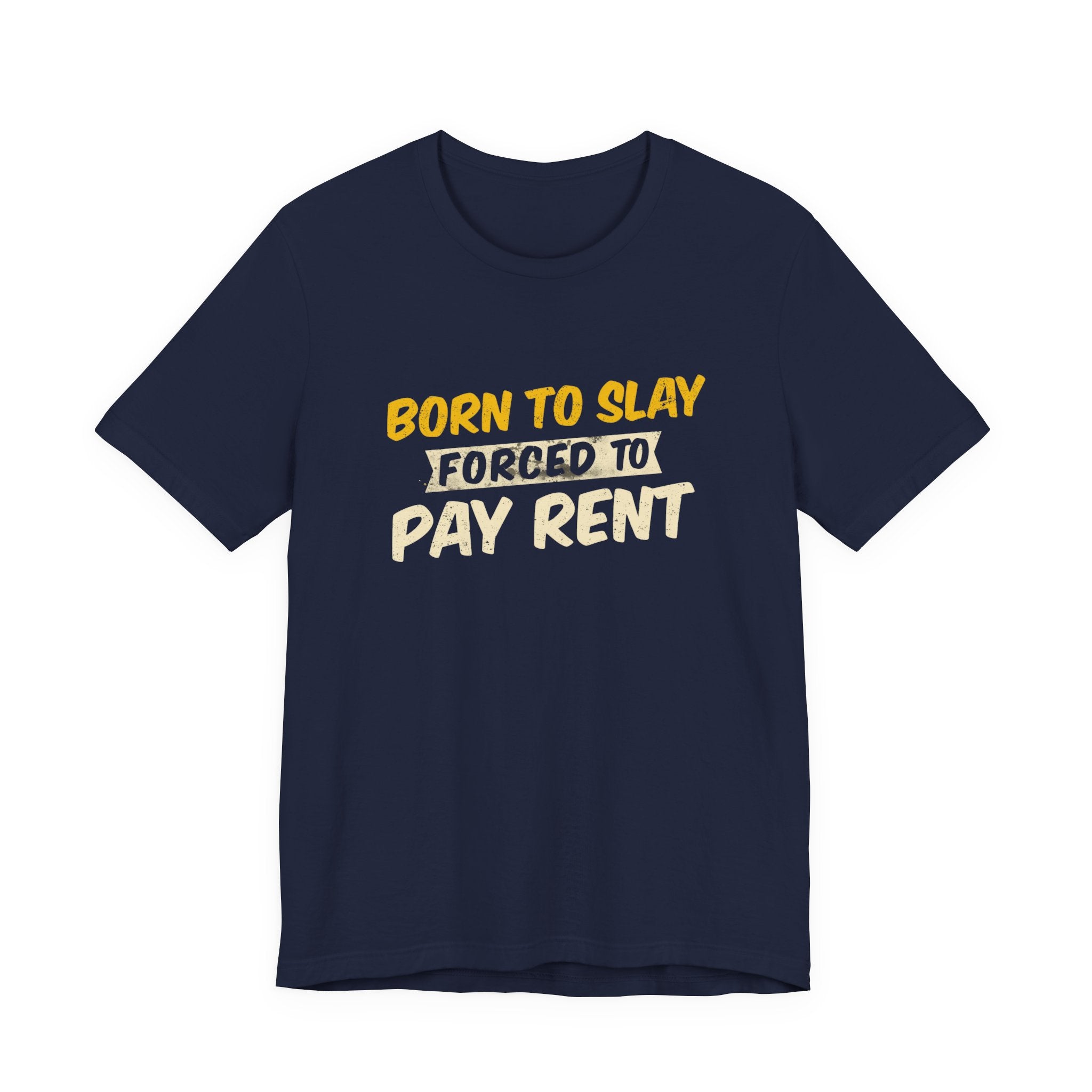 Born to Slay Forced to Pay Rent Tee - Unisex Jersey Tee