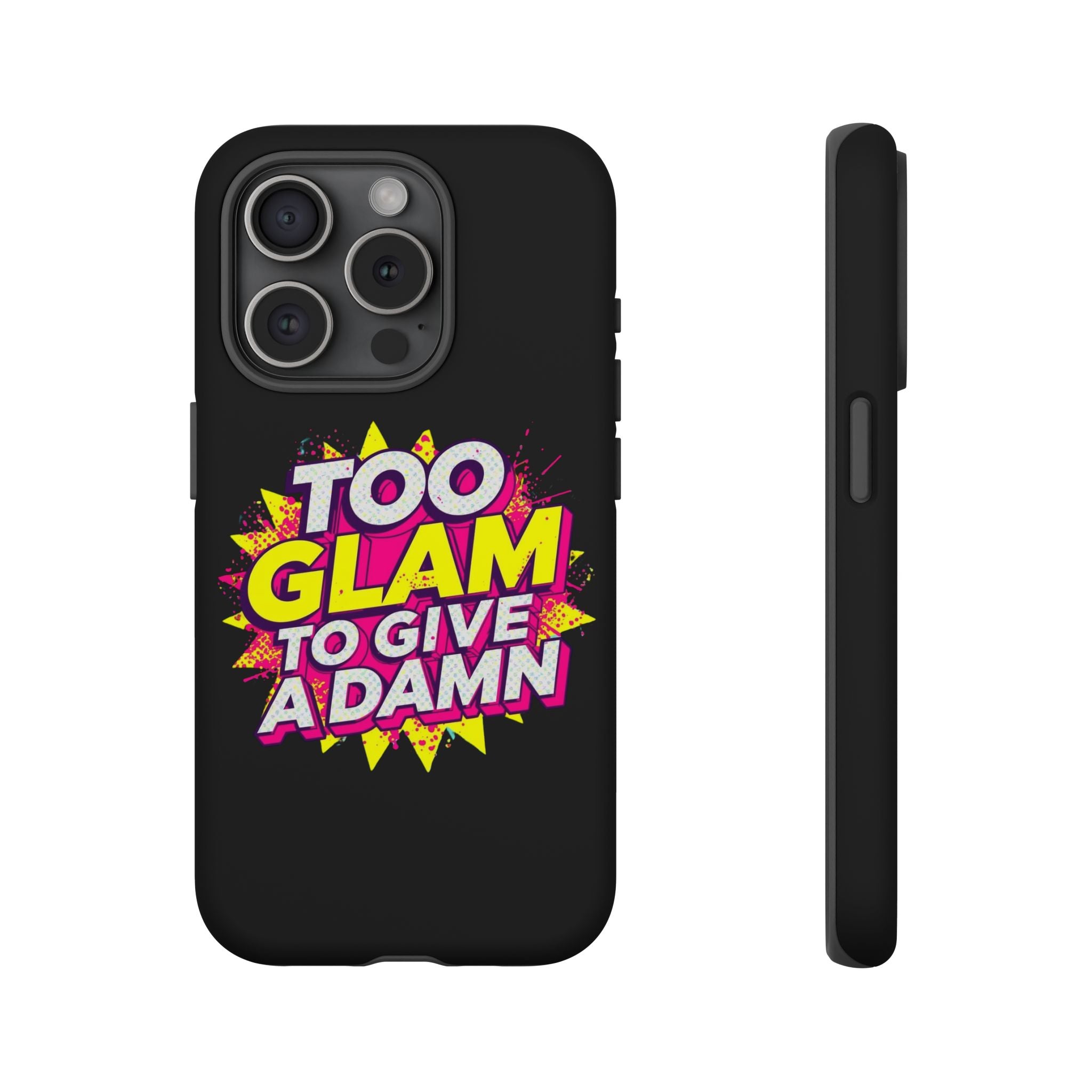 To Glam To Give a Damn, Tough Phone Case
