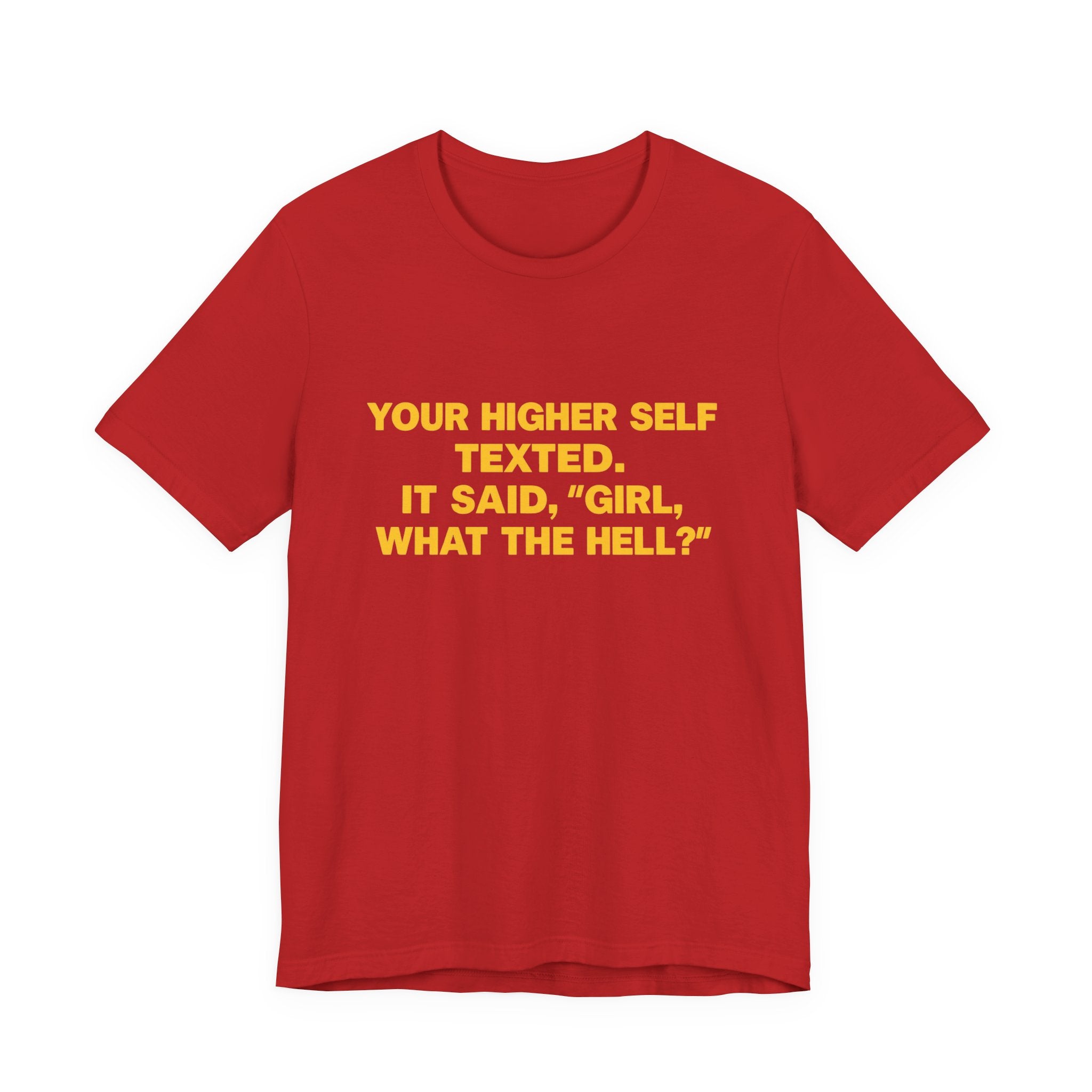 Your Higher Self Texted Tee, Funny T-Shirt, Unisex Graphic Tee, Spiritual Gift, Casual Wear, Motivational Quote Shirt