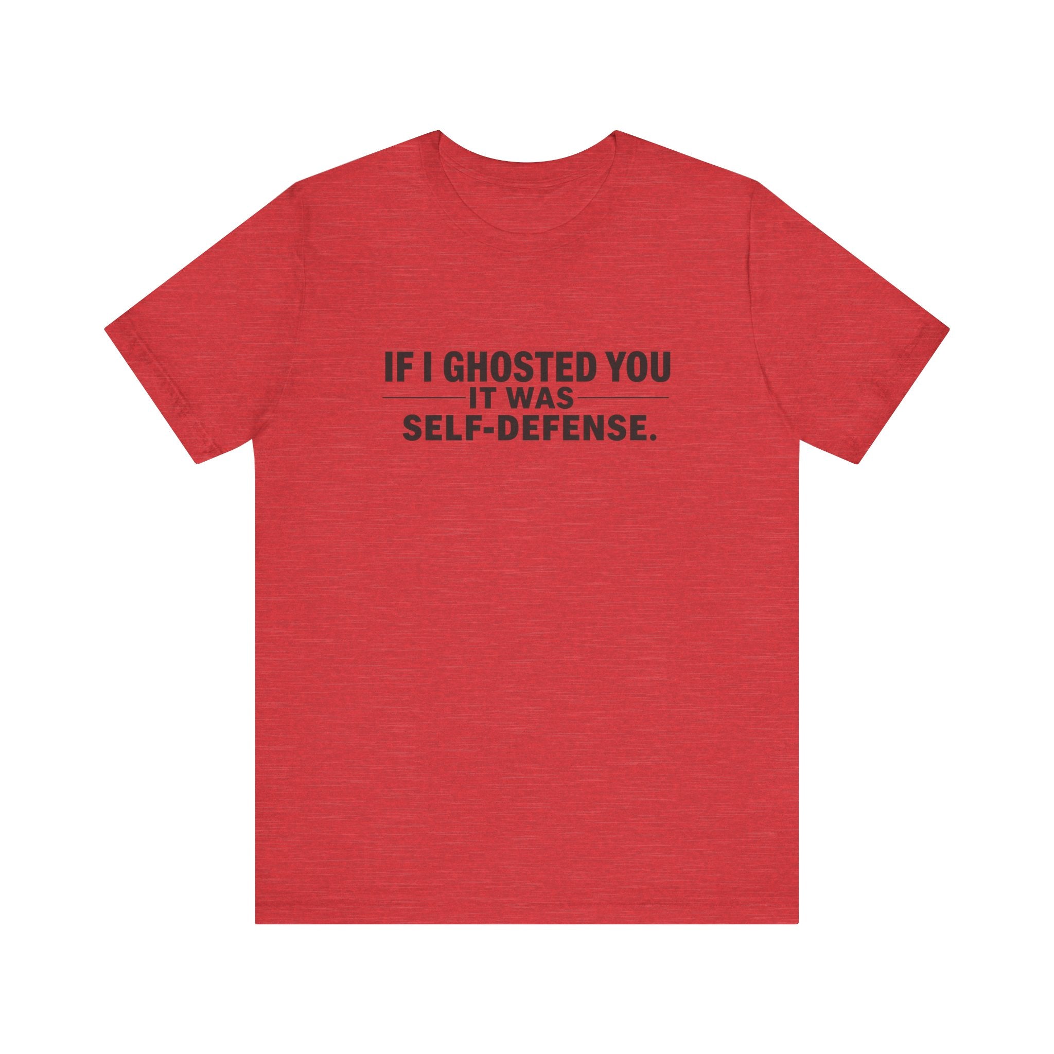 Funny Ghosting Quote Tee - Perfect Gift for Friends, Casual Wear, Humor Shirt, Self-Defense, Unisex Jersey Tee