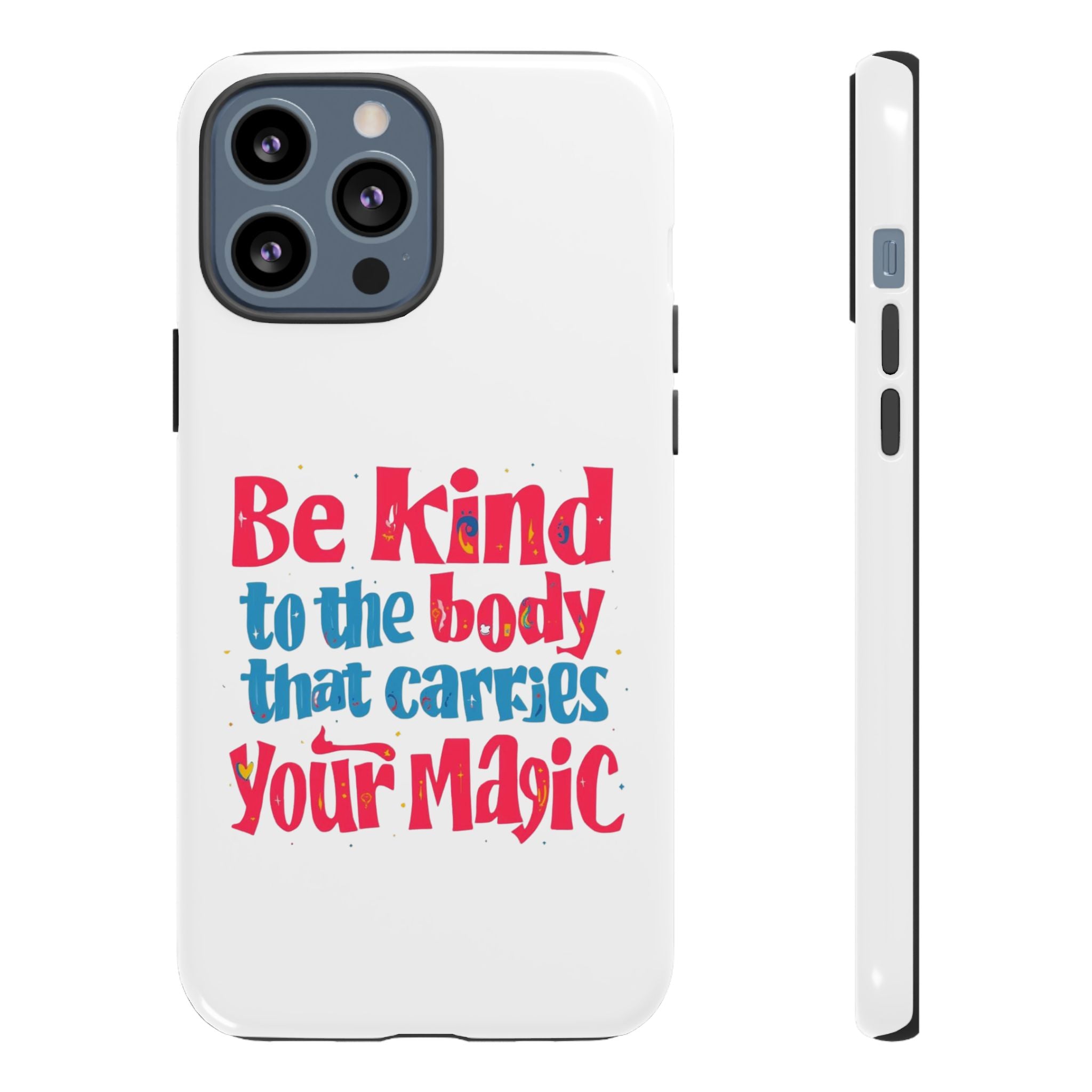 Be Kind to the Body that Carries Your Magic - Tough Case - Phone Case
