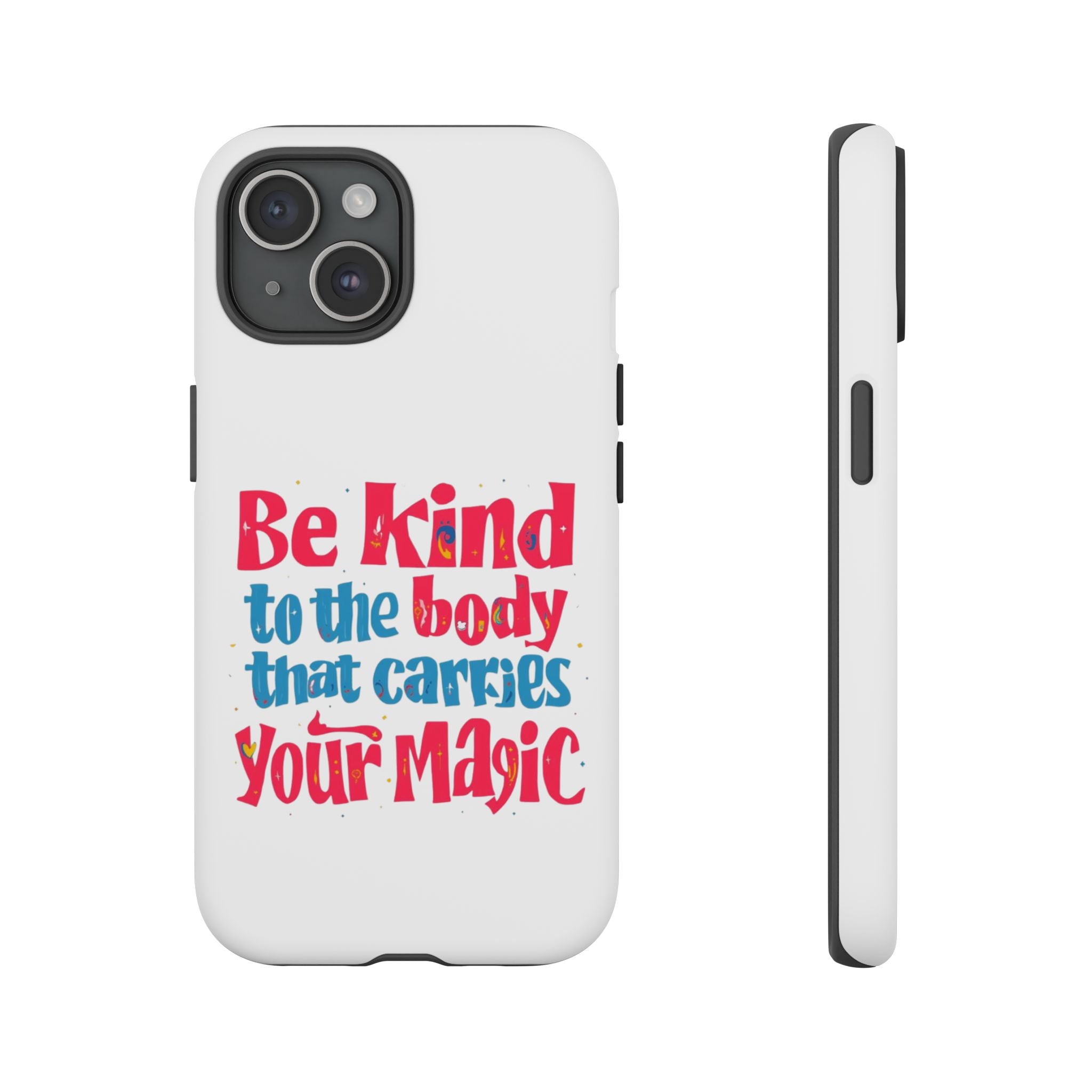 Be Kind to the Body that Carries Your Magic - Tough Case - Phone Case