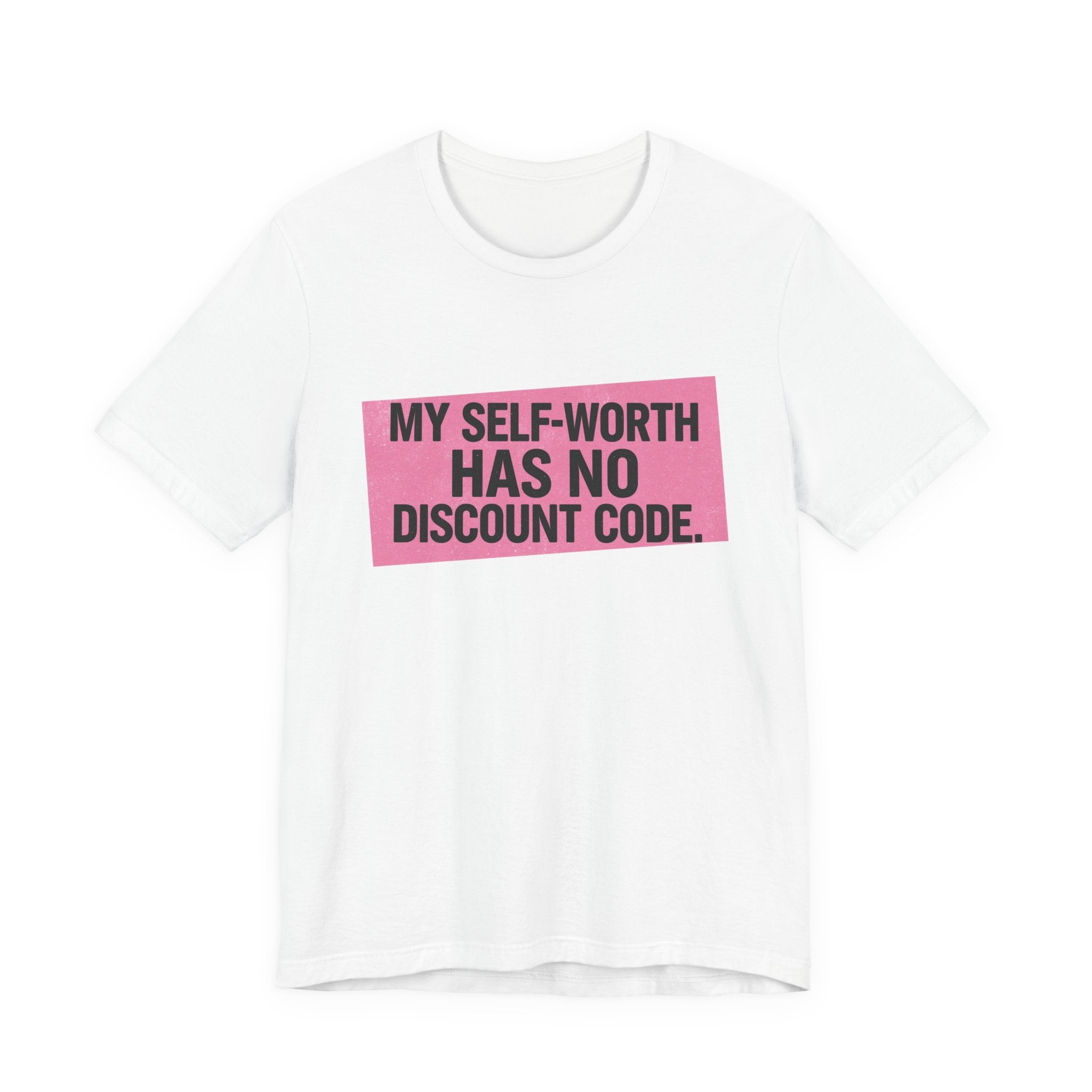 My Self-Worth Has No Discount Code - Empowering Statement Tee