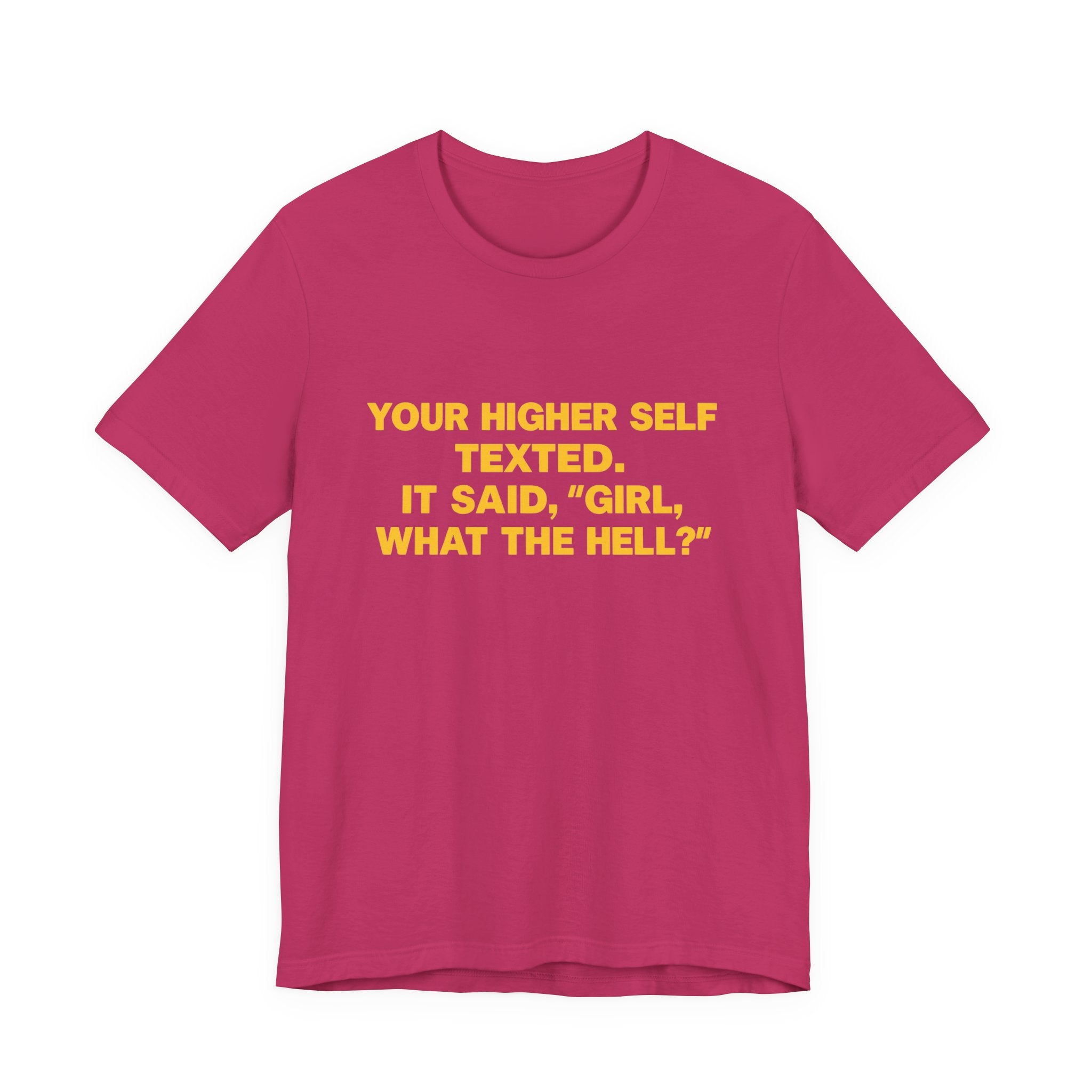 Your Higher Self Texted Tee, Funny T-Shirt, Unisex Graphic Tee, Spiritual Gift, Casual Wear, Motivational Quote Shirt