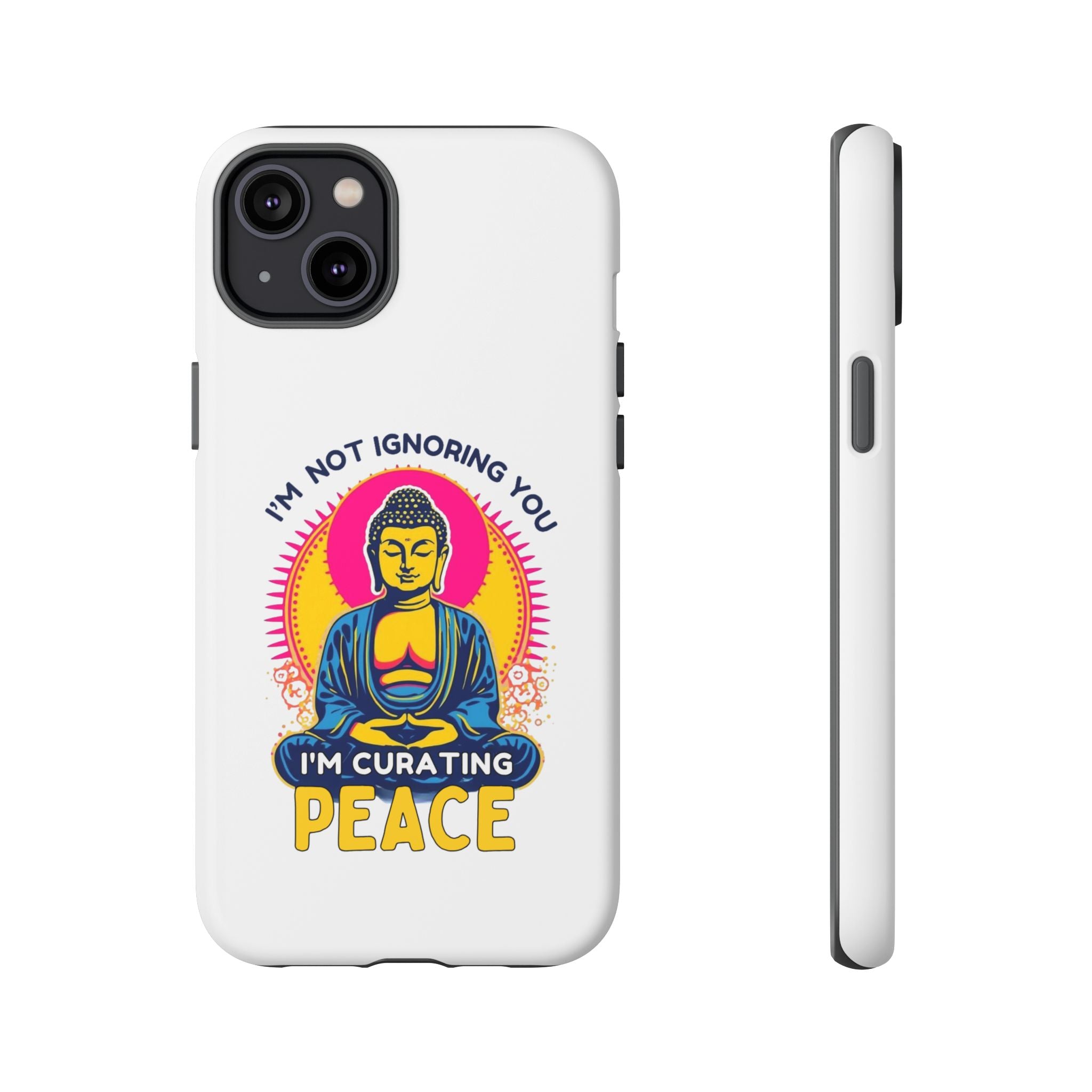 I'm not Ignoring You I'm Curating Peace, Tough Phone Case