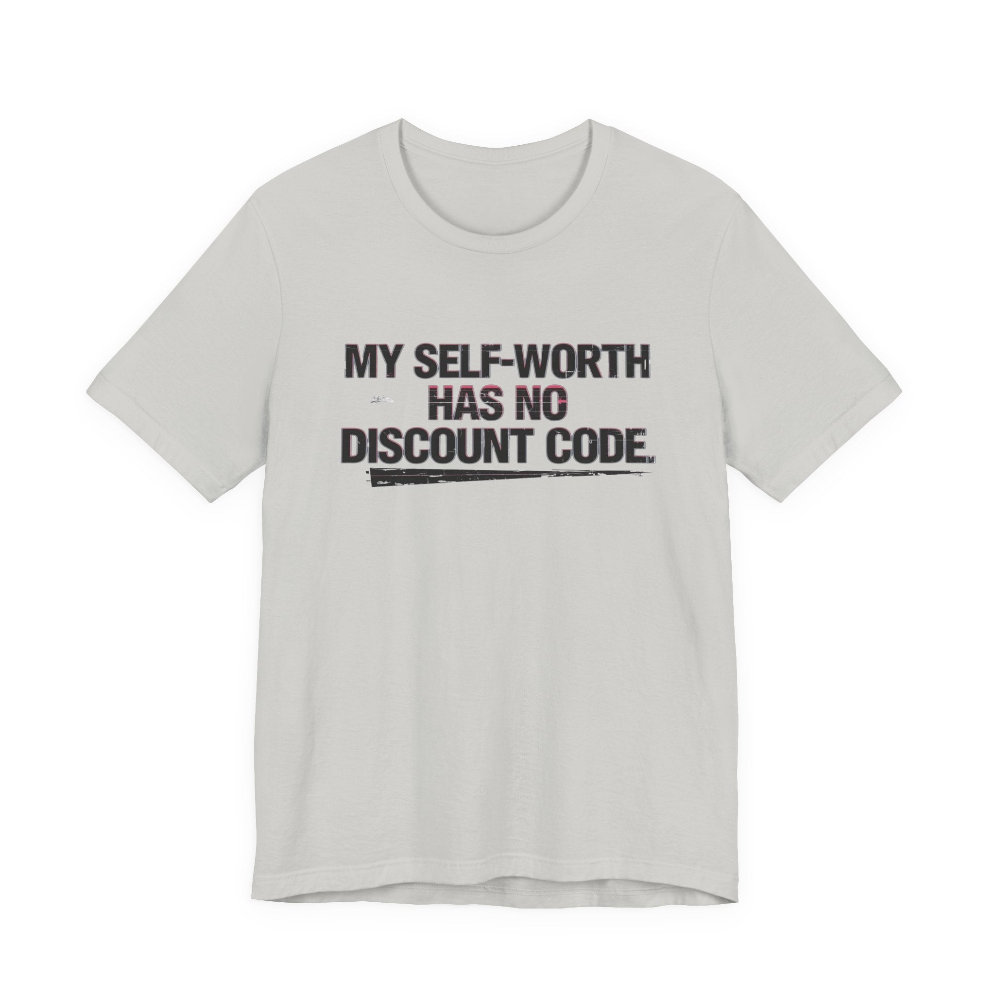 "My Self-Worth Has No Discount Code" Unisex Jersey Short Sleeve T-Shirt - Empowering Quote Tee