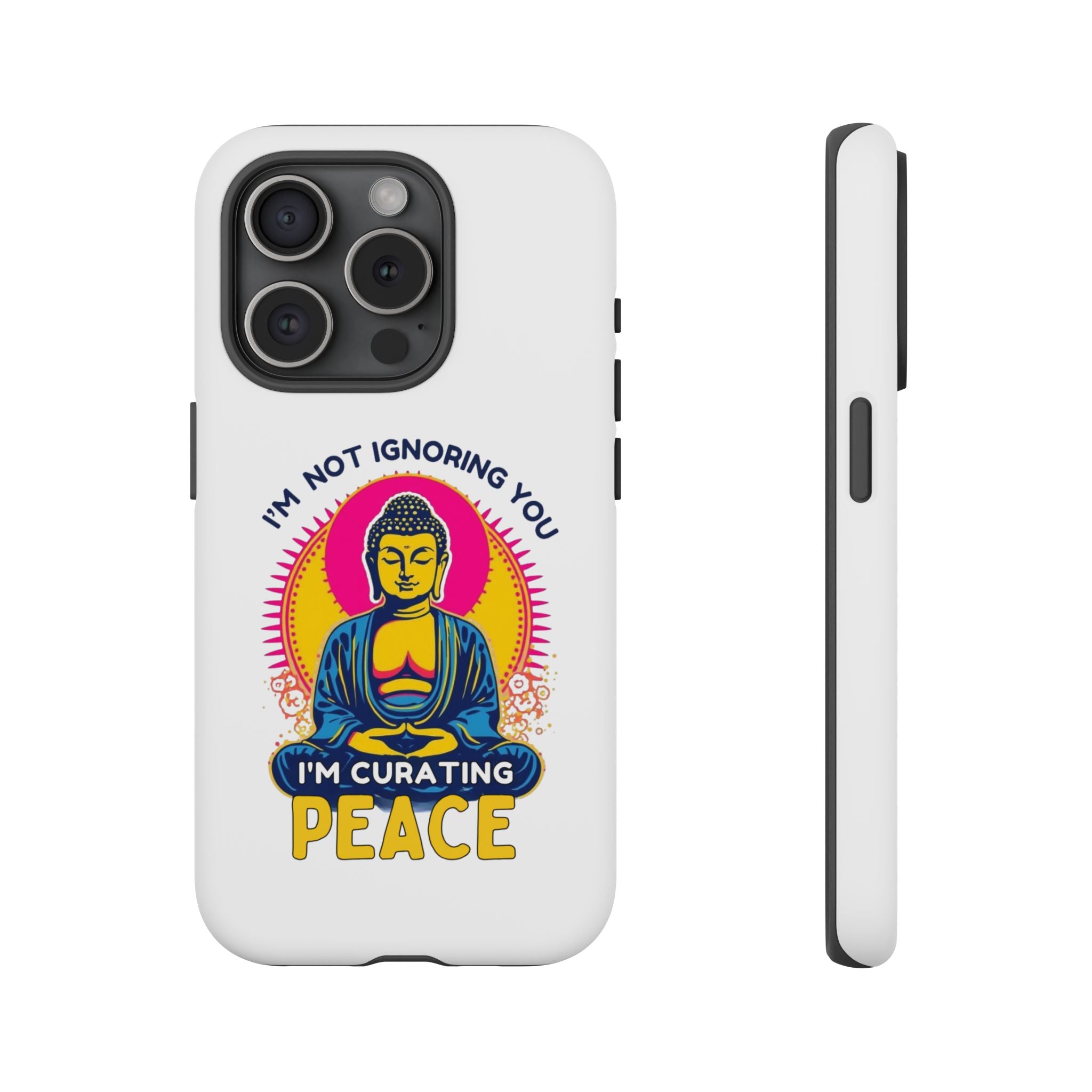 I'm not Ignoring You I'm Curating Peace, Tough Phone Case