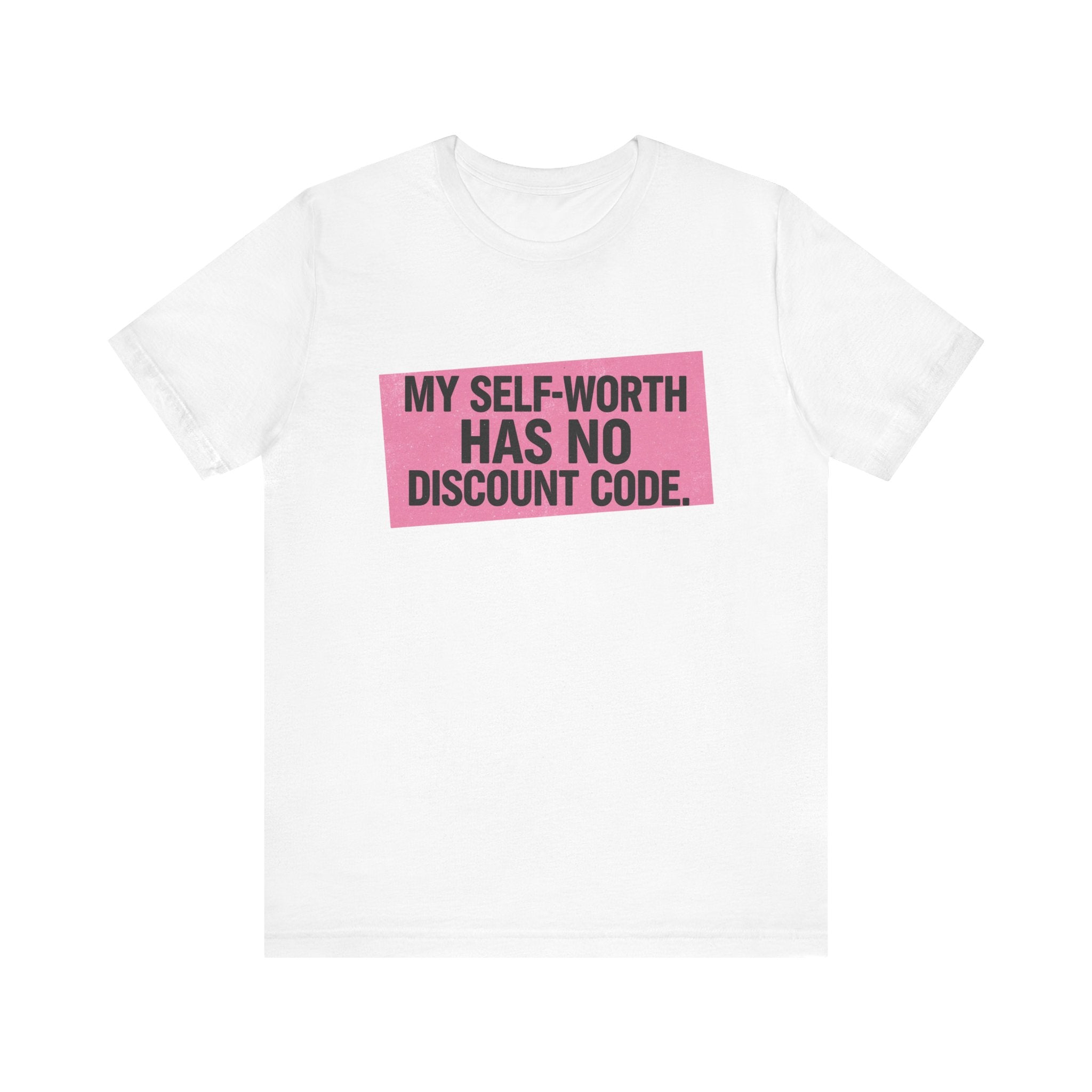 My Self-Worth Has No Discount Code - Empowering Statement Tee