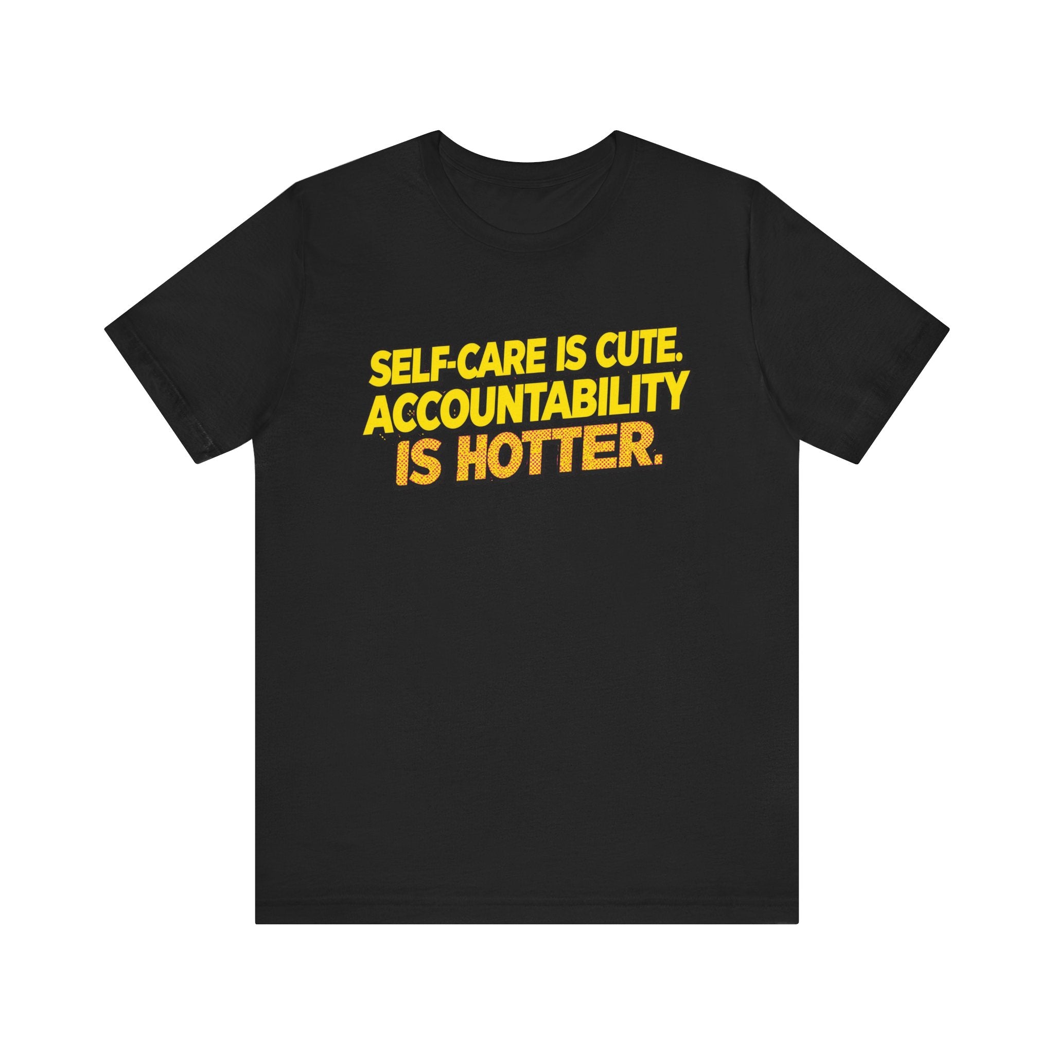 Self-Care Accountability Tee, Motivational T-Shirt, Unisex Casual Wear, Gift for Friends, Positive Affirmation Shirt
