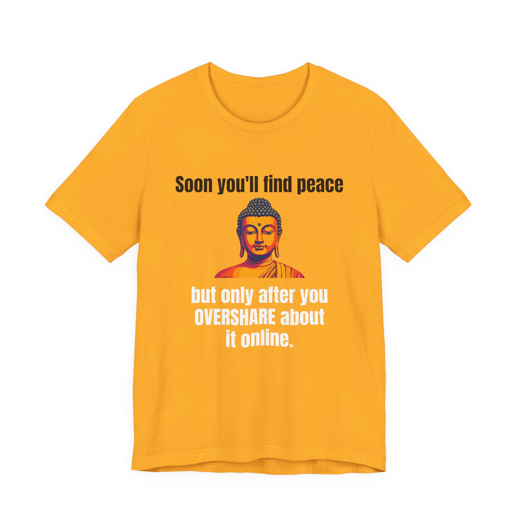 Soon You'll Find Peace, Zen Humor Unisex Tee, Funny Buddha Quote Shirt, Peaceful Vibes Tee, Spiritual Gift, Social Media Humor Apparel, Relaxed Fit T-Shirt