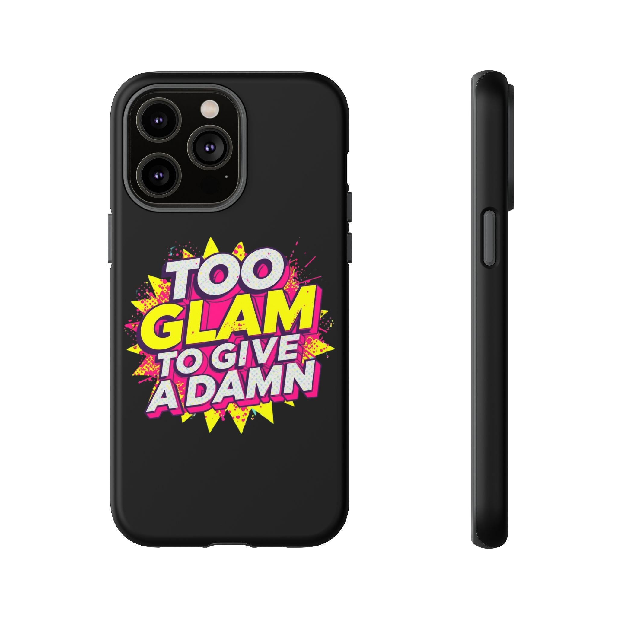To Glam To Give a Damn, Tough Phone Case