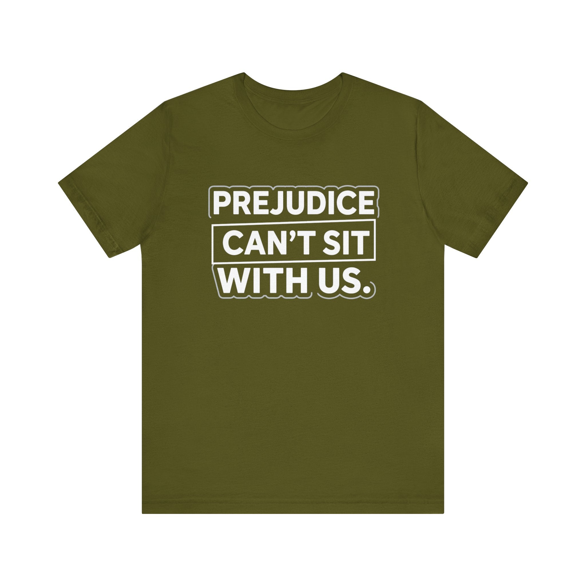 Prejudice Can't Sit With Us - Anti-Prejudice Statement Tee - Unisex Jersey Tee