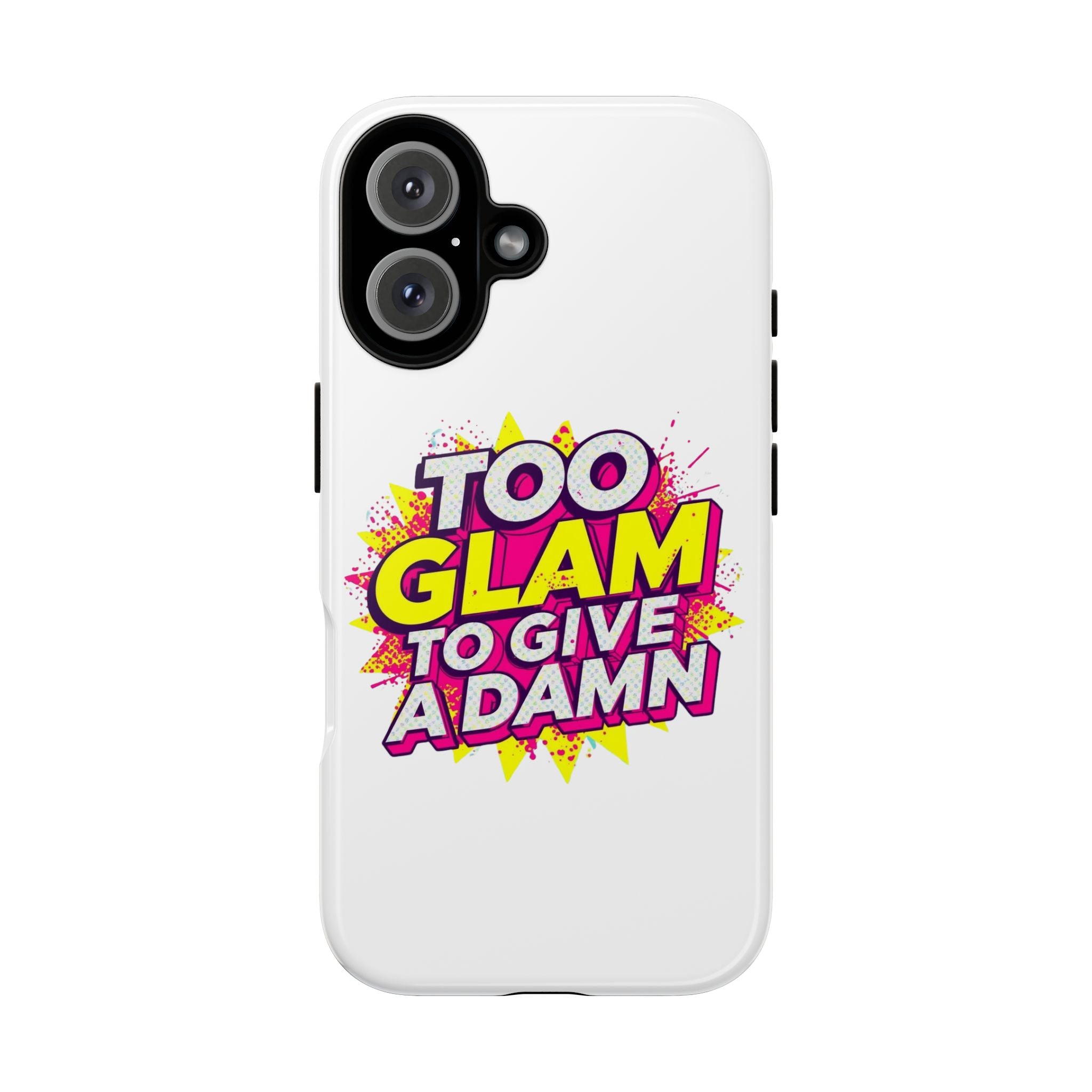 Too Glam to Give a Damn, Tough Cases