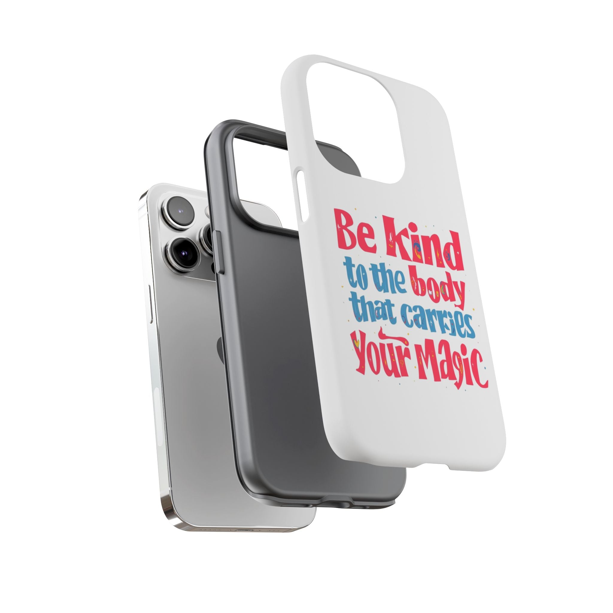 Be Kind to the Body that Carries Your Magic - Tough Case - Phone Case