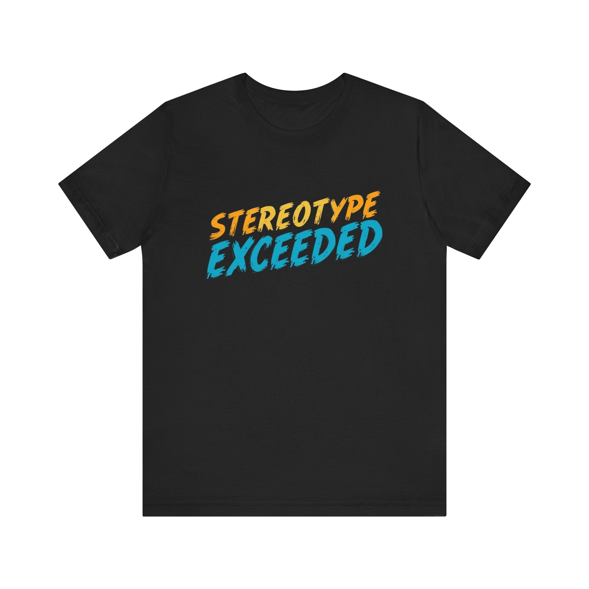 Stereotype Exceeded Unisex Jersey Tee