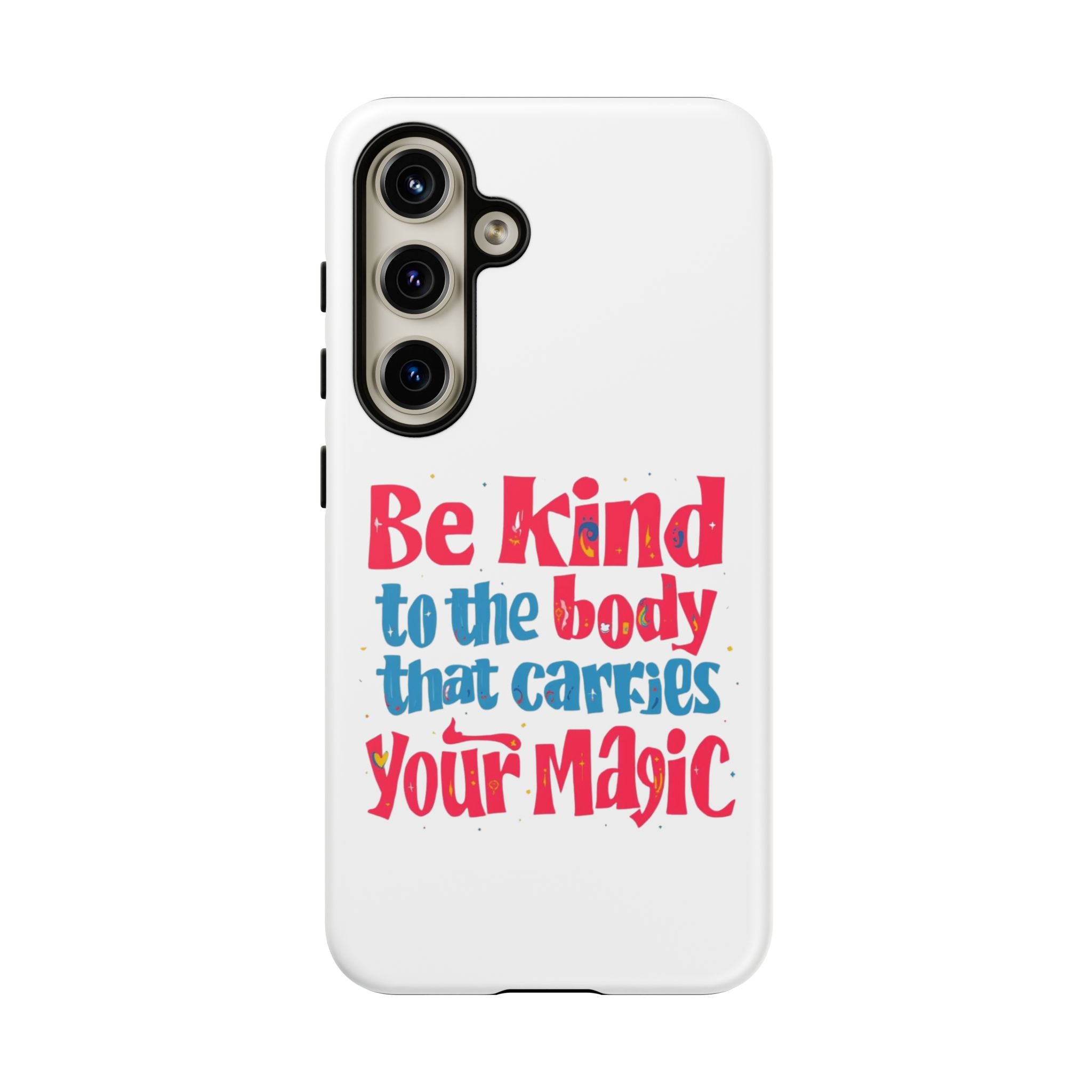 Be Kind to the Body that Carries Your Magic - Tough Case - Phone Case