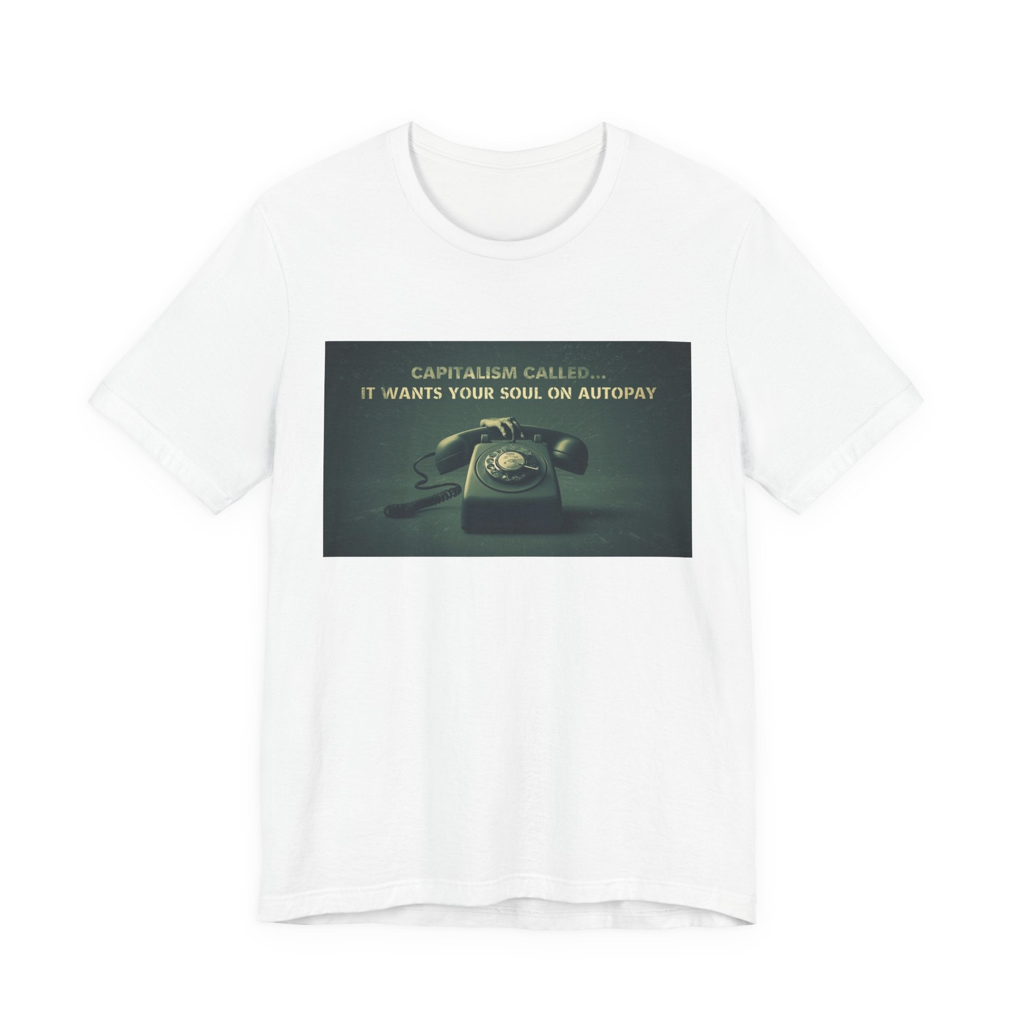 Capitalism Called It Wants You On Autopay, Unisex Jersey Short Sleeve Tee