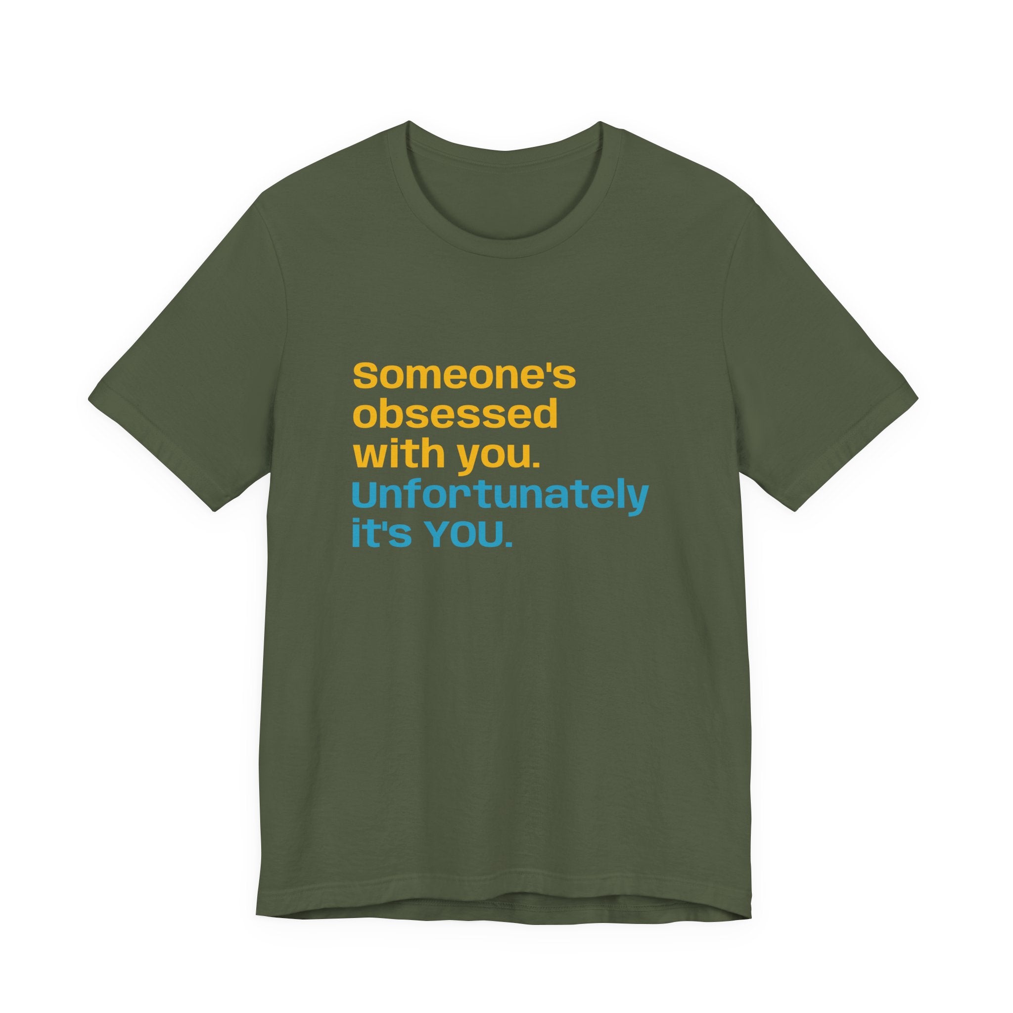"Someone's Obsessed With You" Funny Graphic Tee for Casual Wear, Perfect Gift for Friends, Humor Shirt, Birthday Present, Everyday Fashion