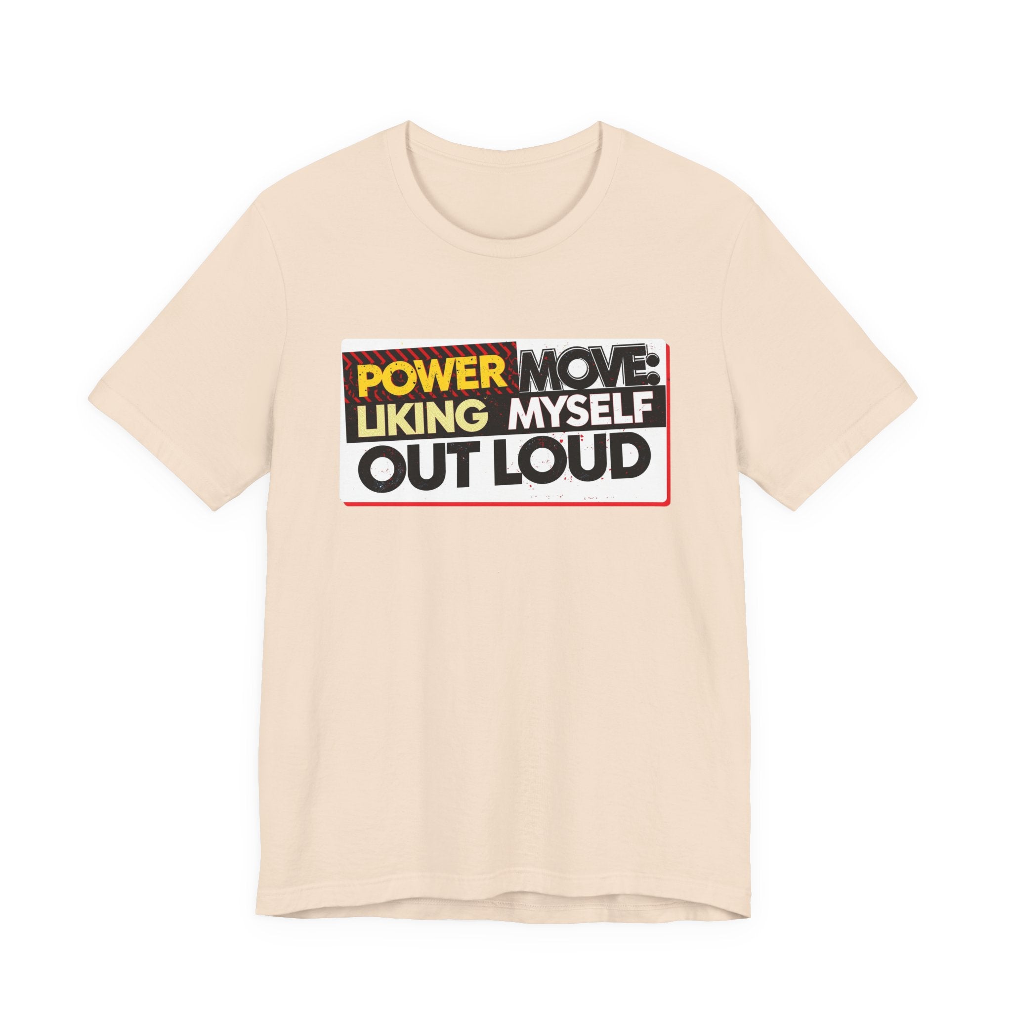Power Move: Liking Myself Out Loud - Empowering Self-Love Tee - Unisex Jersey Short Sleeve
