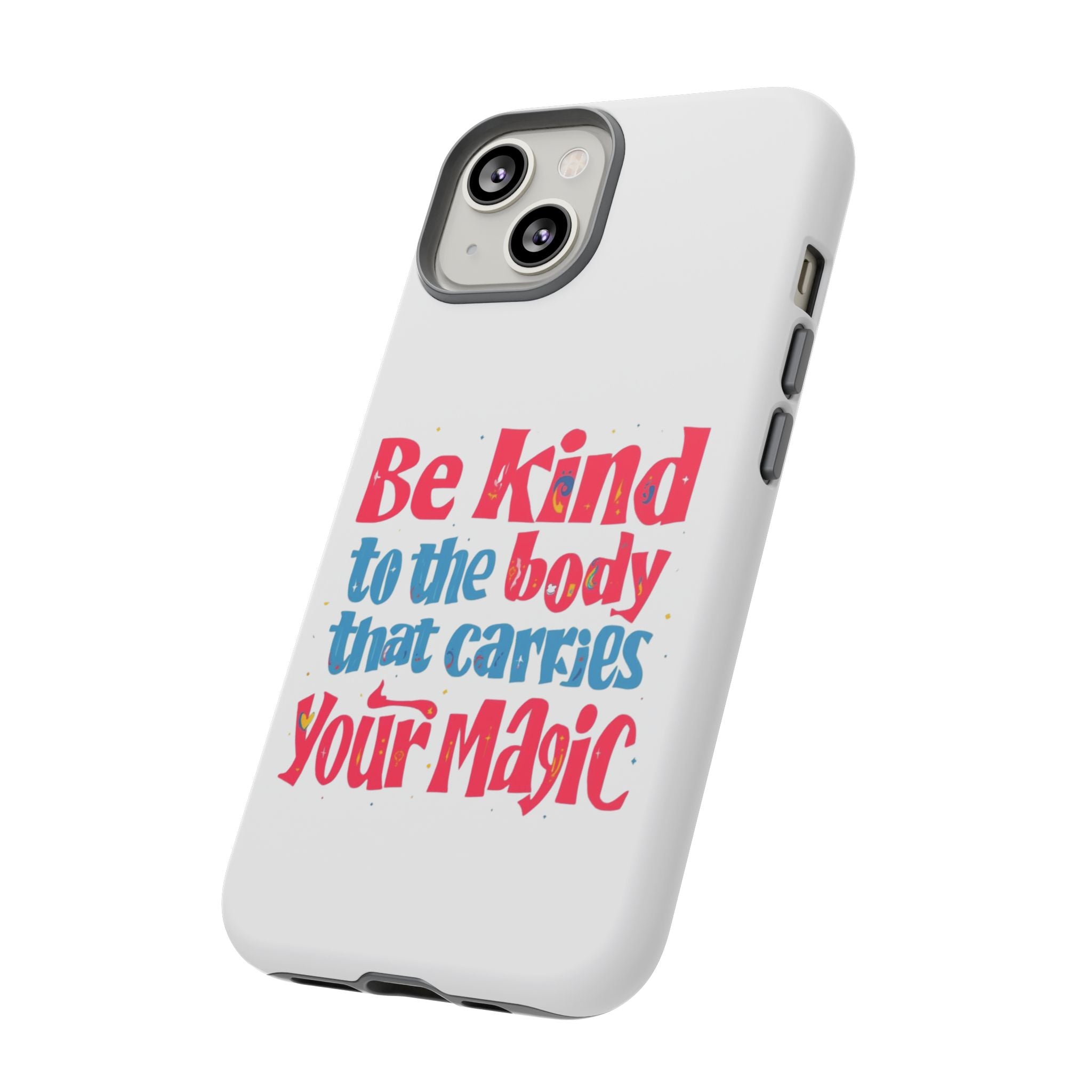 Be Kind to the Body that Carries Your Magic - Tough Case - Phone Case