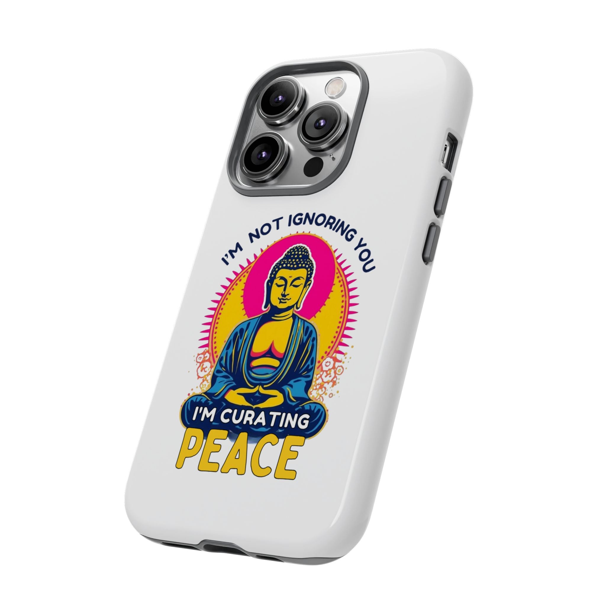 I'm not Ignoring You I'm Curating Peace, Tough Phone Case