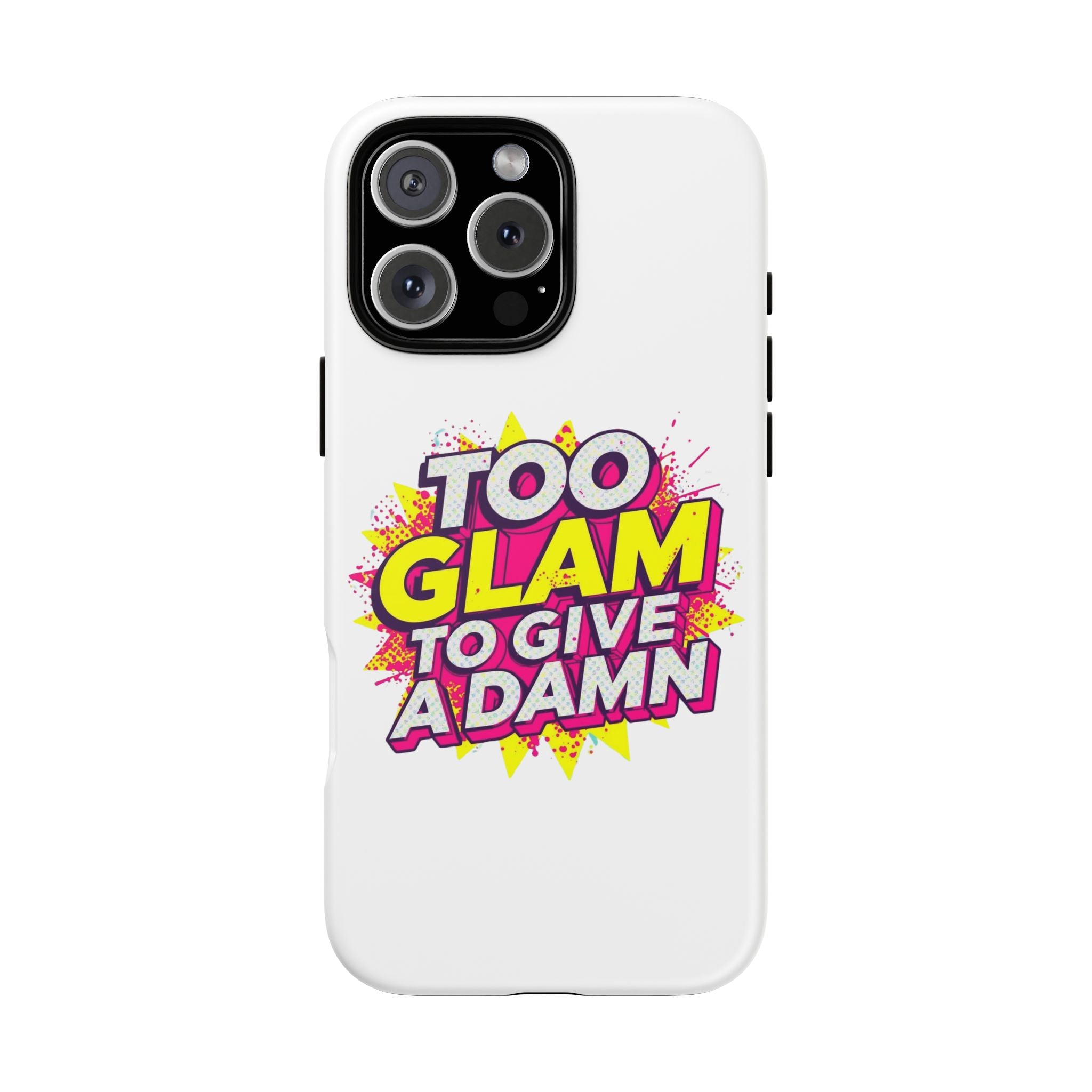 Too Glam to Give a Damn, Tough Cases