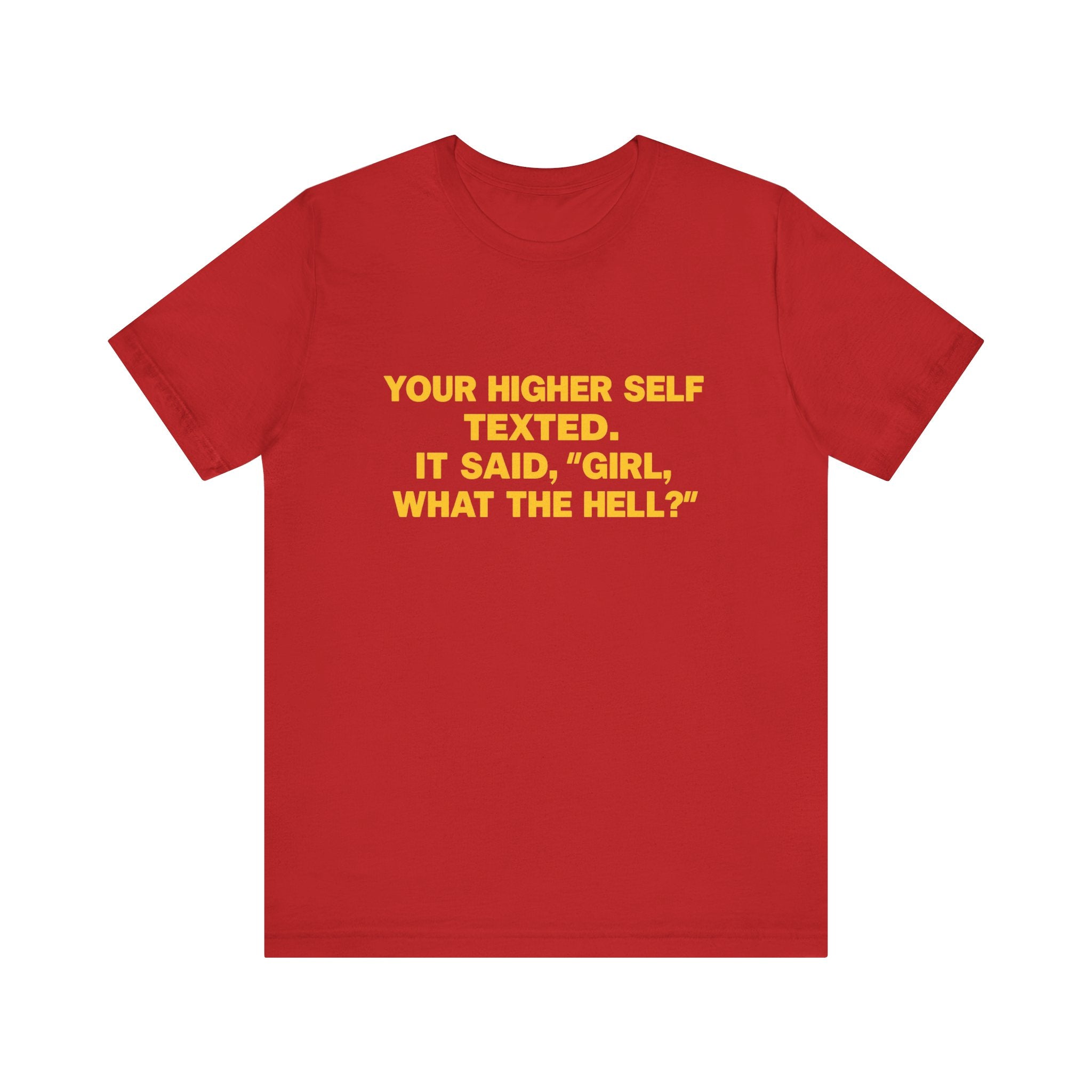 Your Higher Self Texted Tee, Funny T-Shirt, Unisex Graphic Tee, Spiritual Gift, Casual Wear, Motivational Quote Shirt
