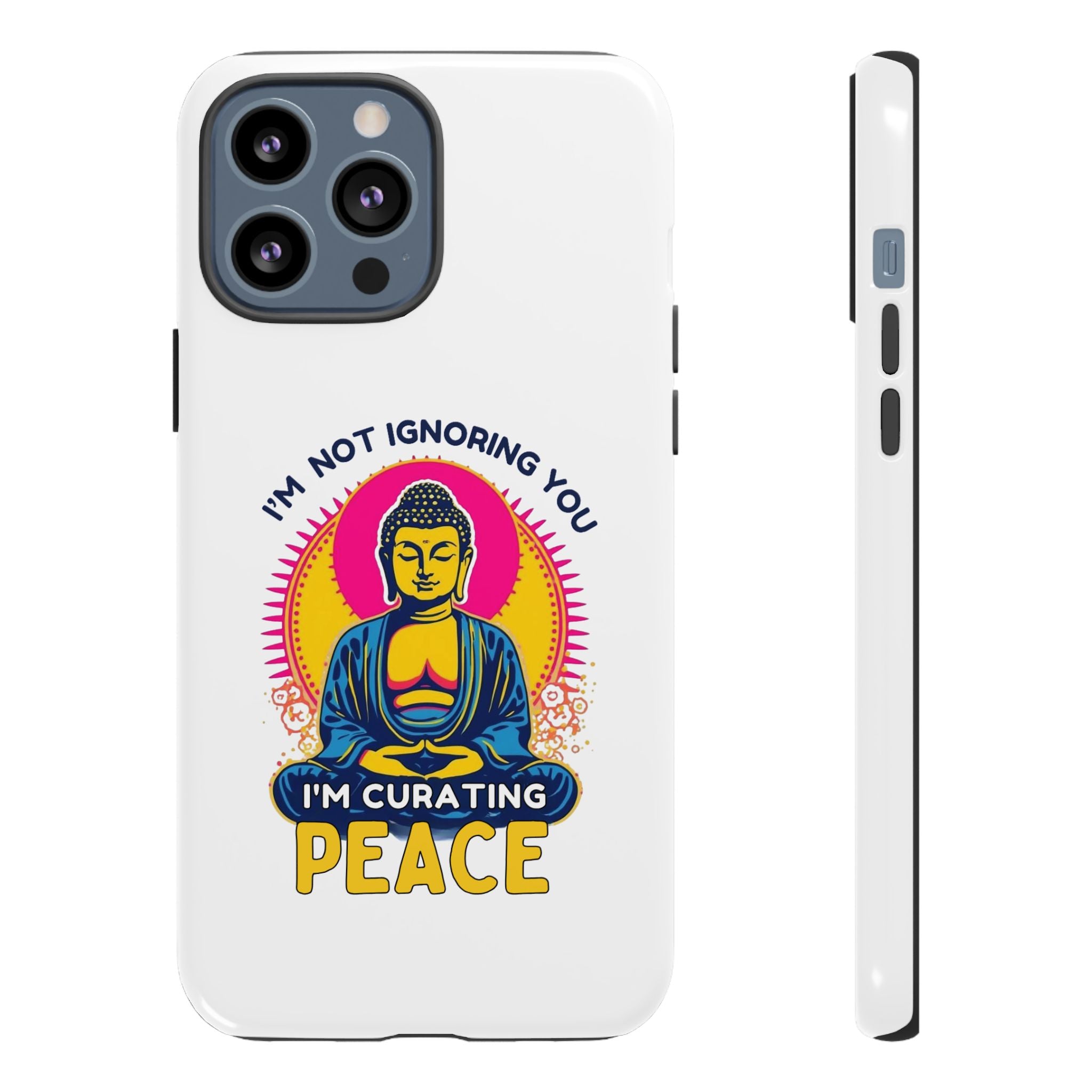 I'm not Ignoring You I'm Curating Peace, Tough Phone Case
