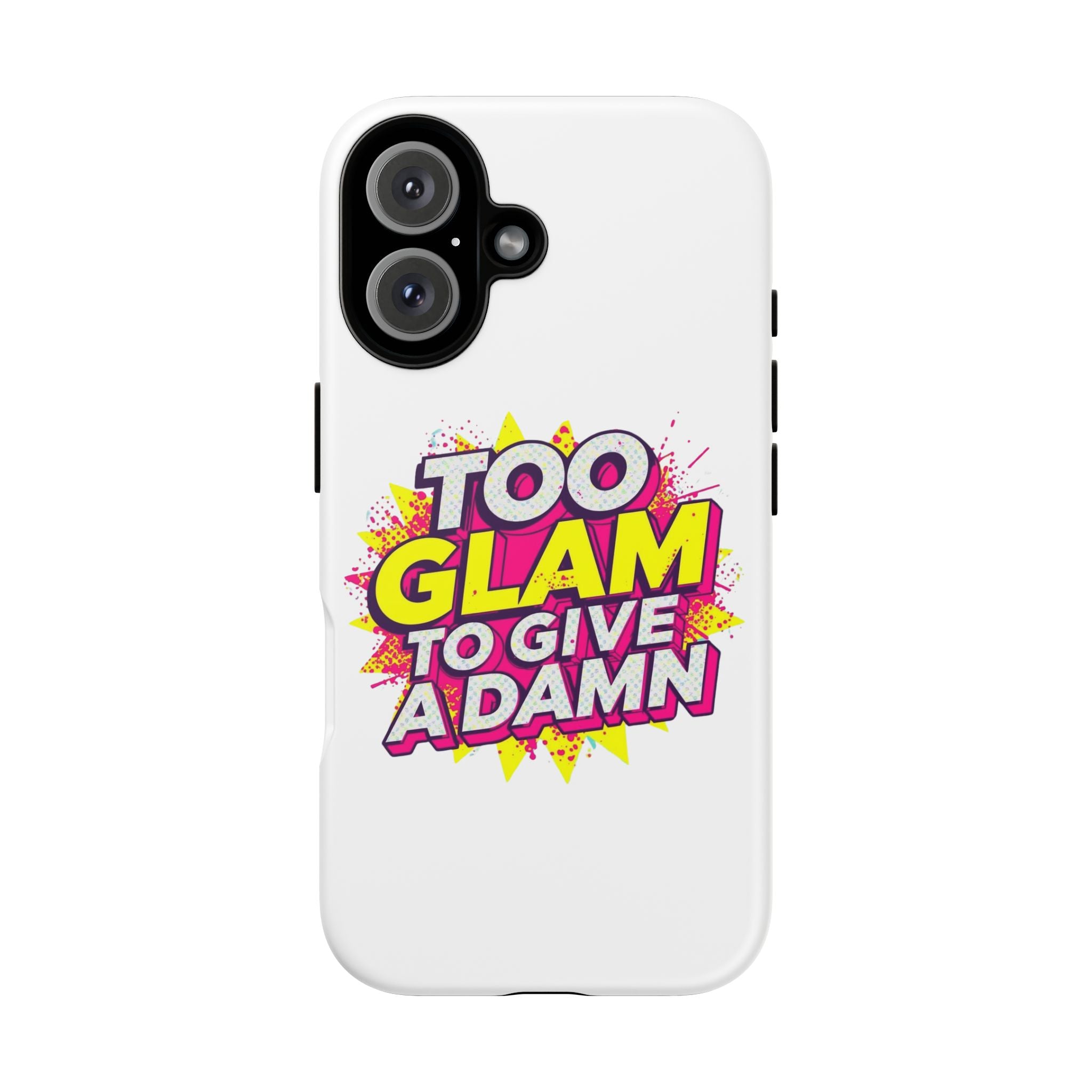 Too Glam to Give a Damn, Tough Cases