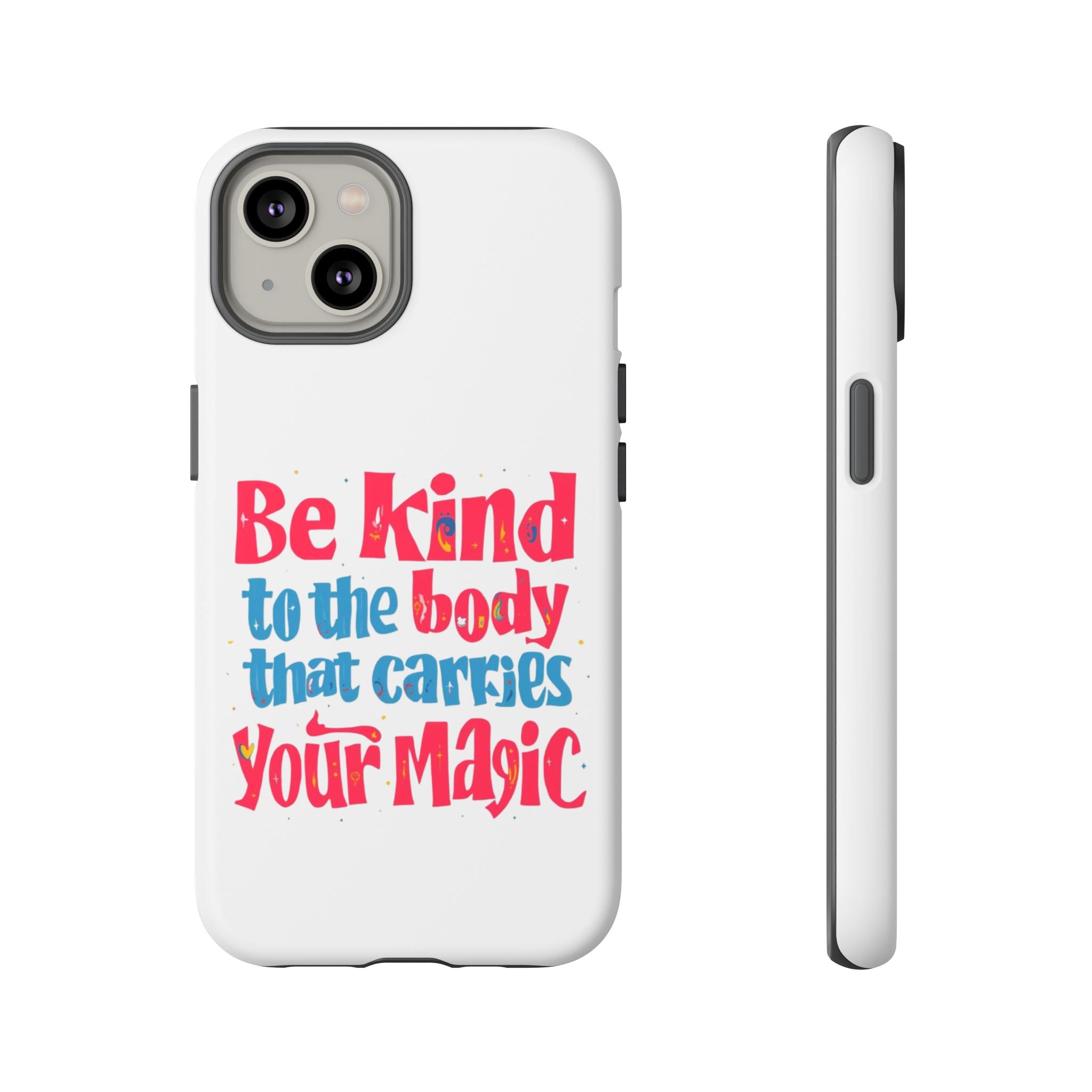 Be Kind to the Body that Carries Your Magic - Tough Case - Phone Case