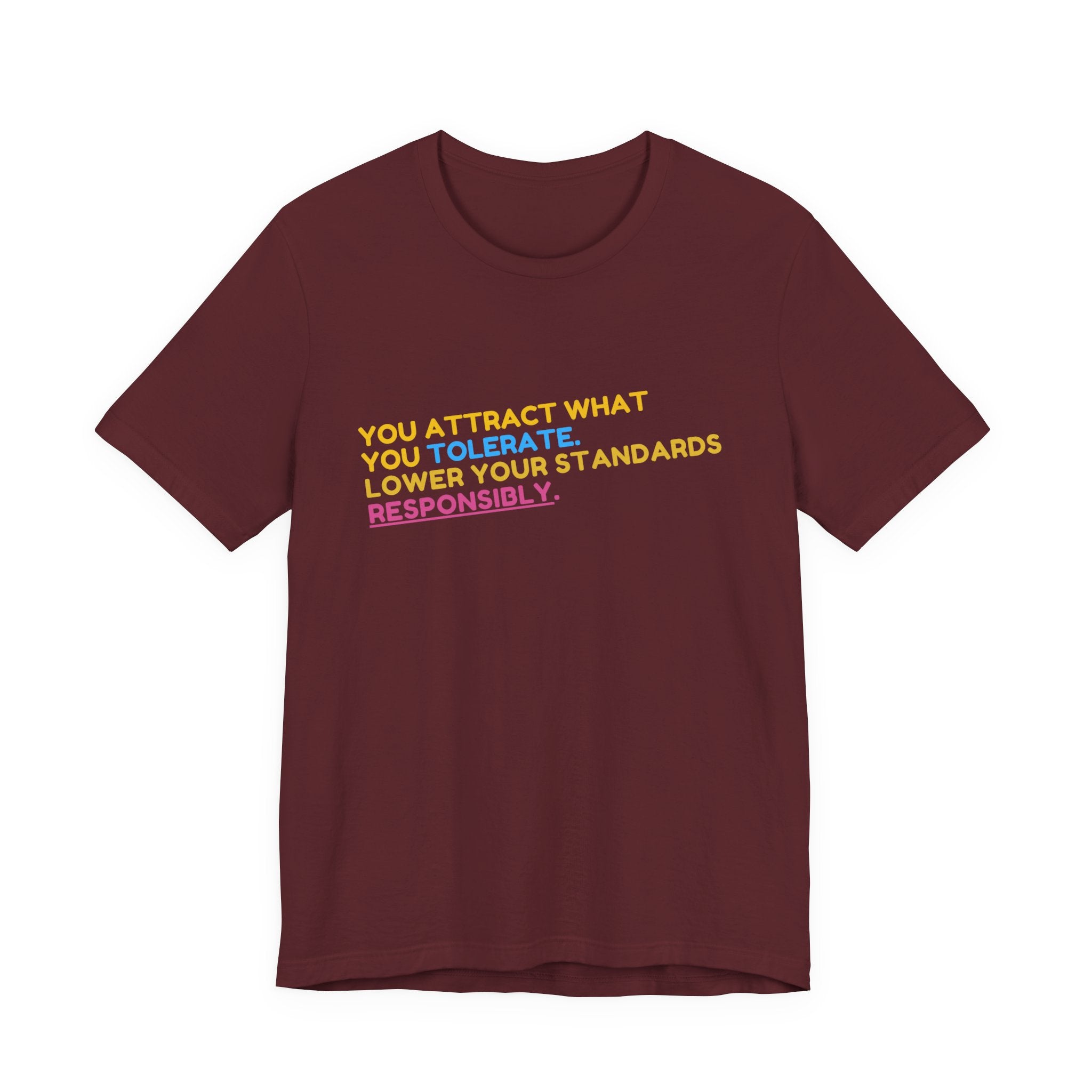 You Attract What You Tolerate Unisex Tee, Inspiring Shirt, Motivational Gift, Casual Wear, Statement T-Shirt, Positive Vibes