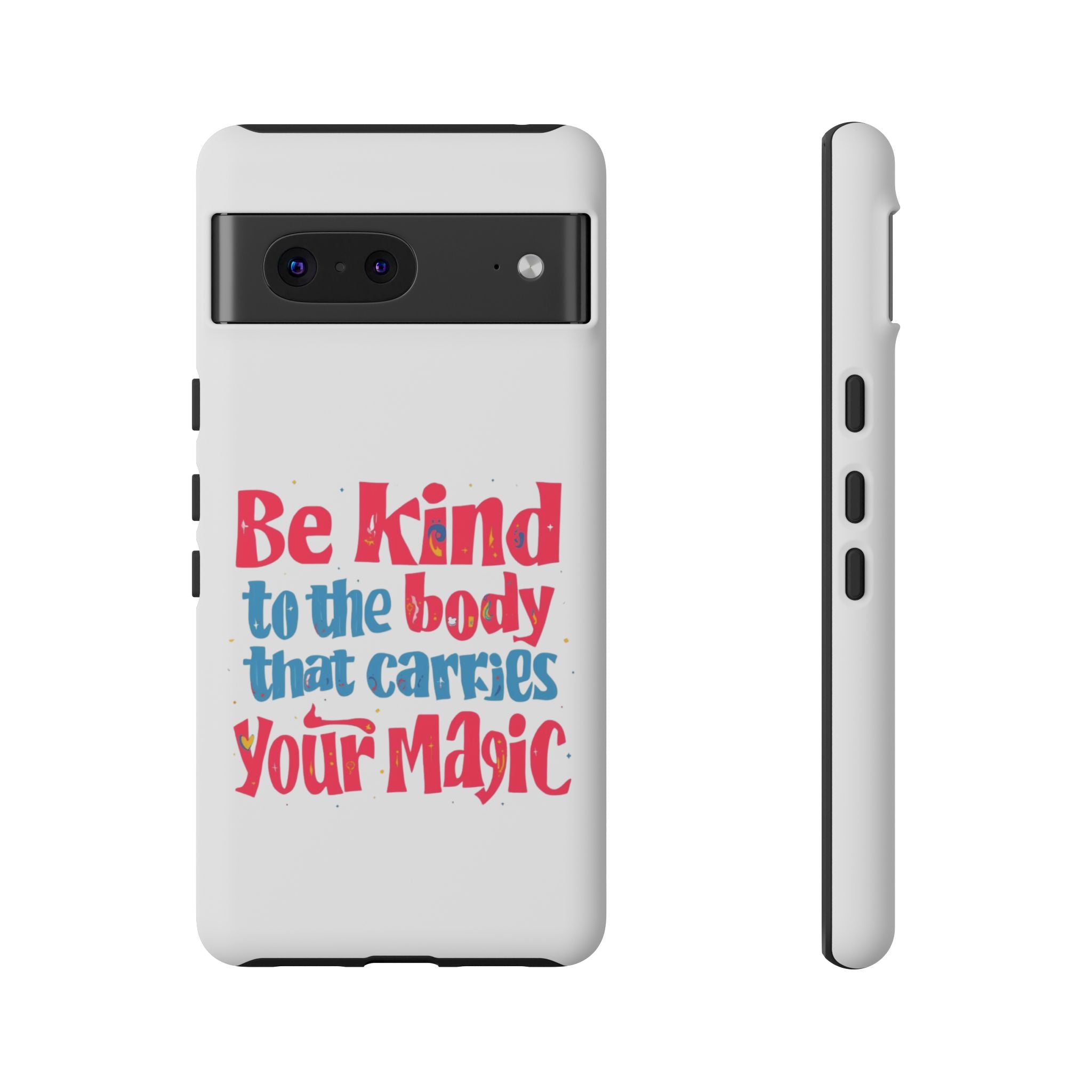 Be Kind to the Body that Carries Your Magic - Tough Case - Phone Case