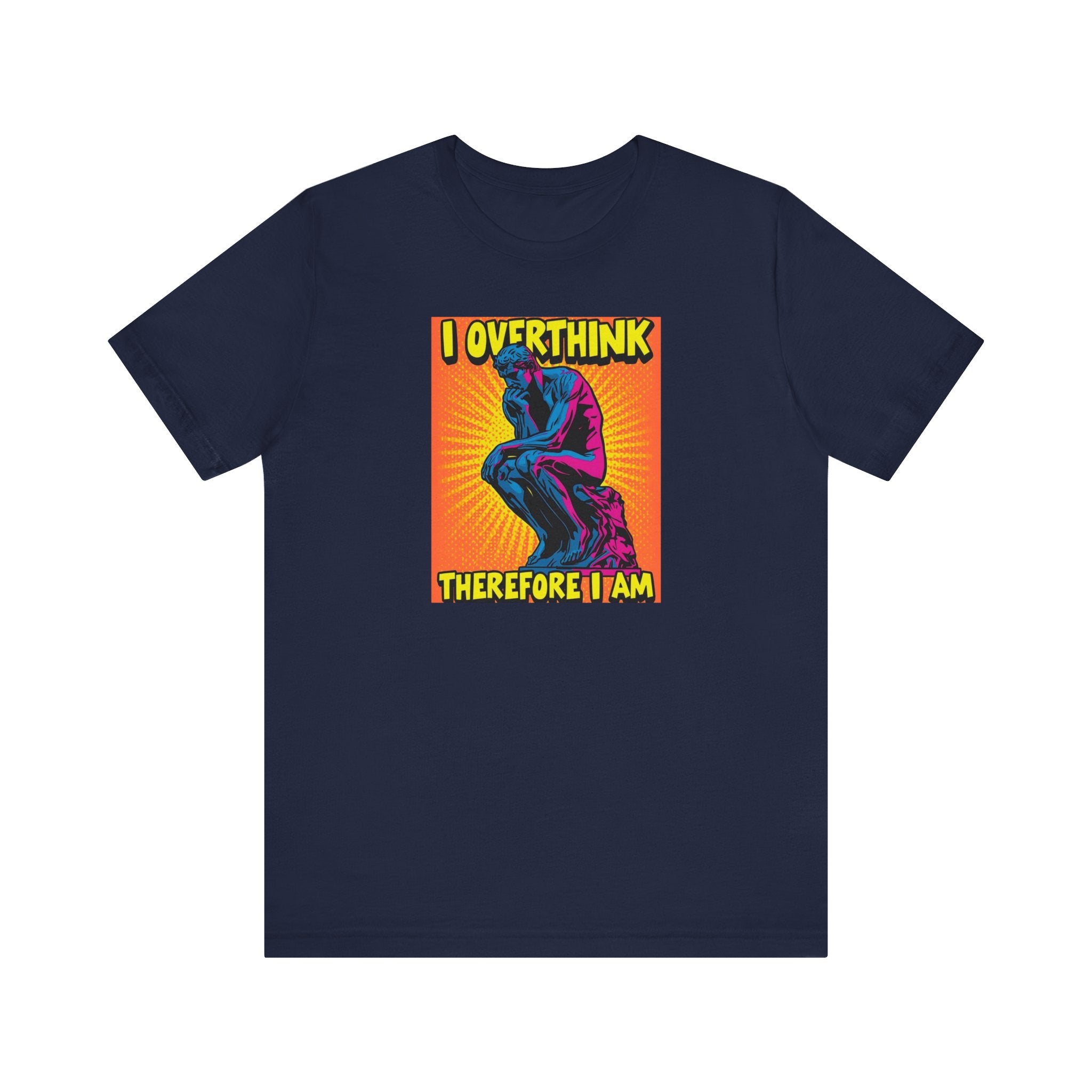 Overthinker Tee: I Overthink Therefore I Am, Unisex T-Shirt, Gift for Thinkers, Casual Wear, Statement Shirt, Philosophy Quotes