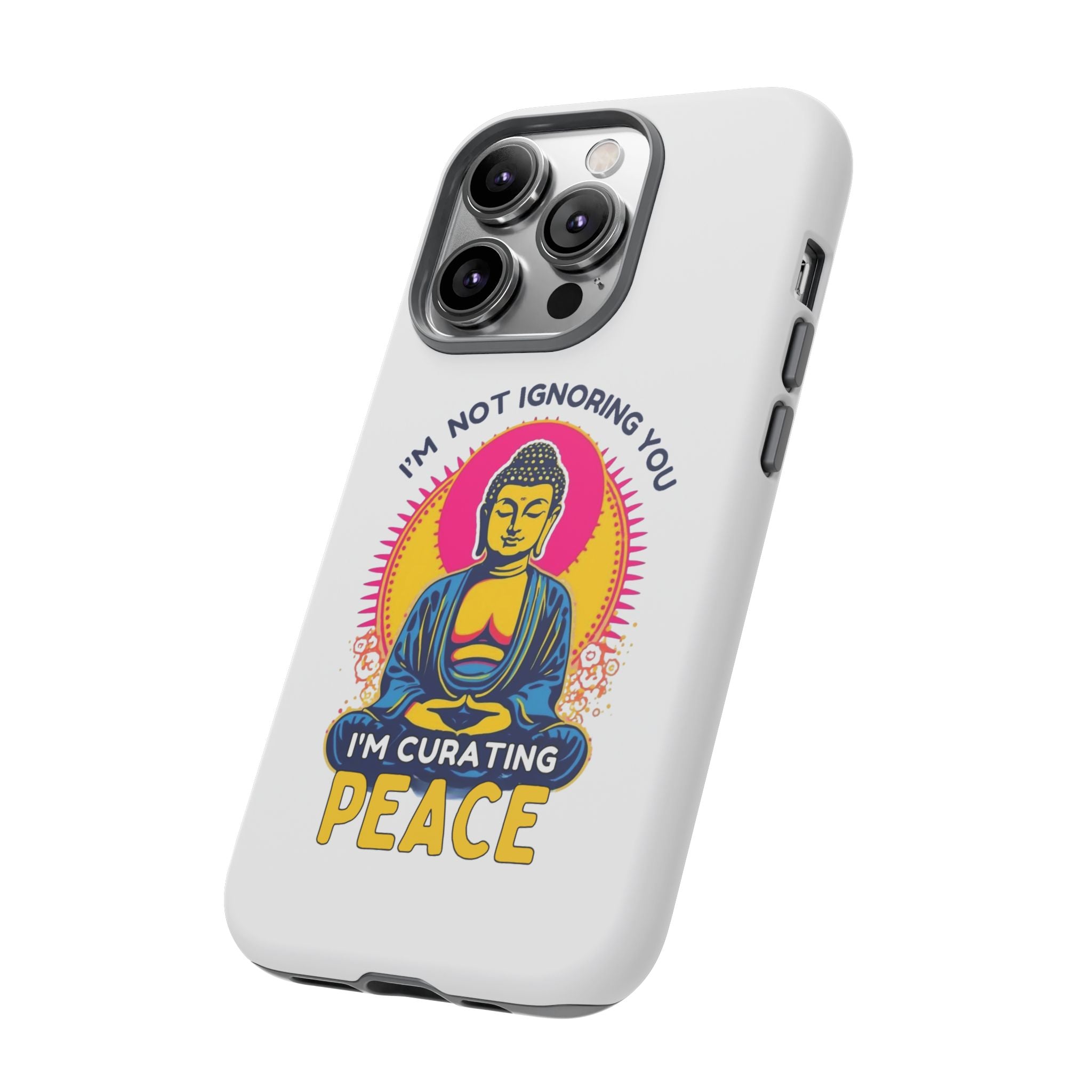 I'm not Ignoring You I'm Curating Peace, Tough Phone Case
