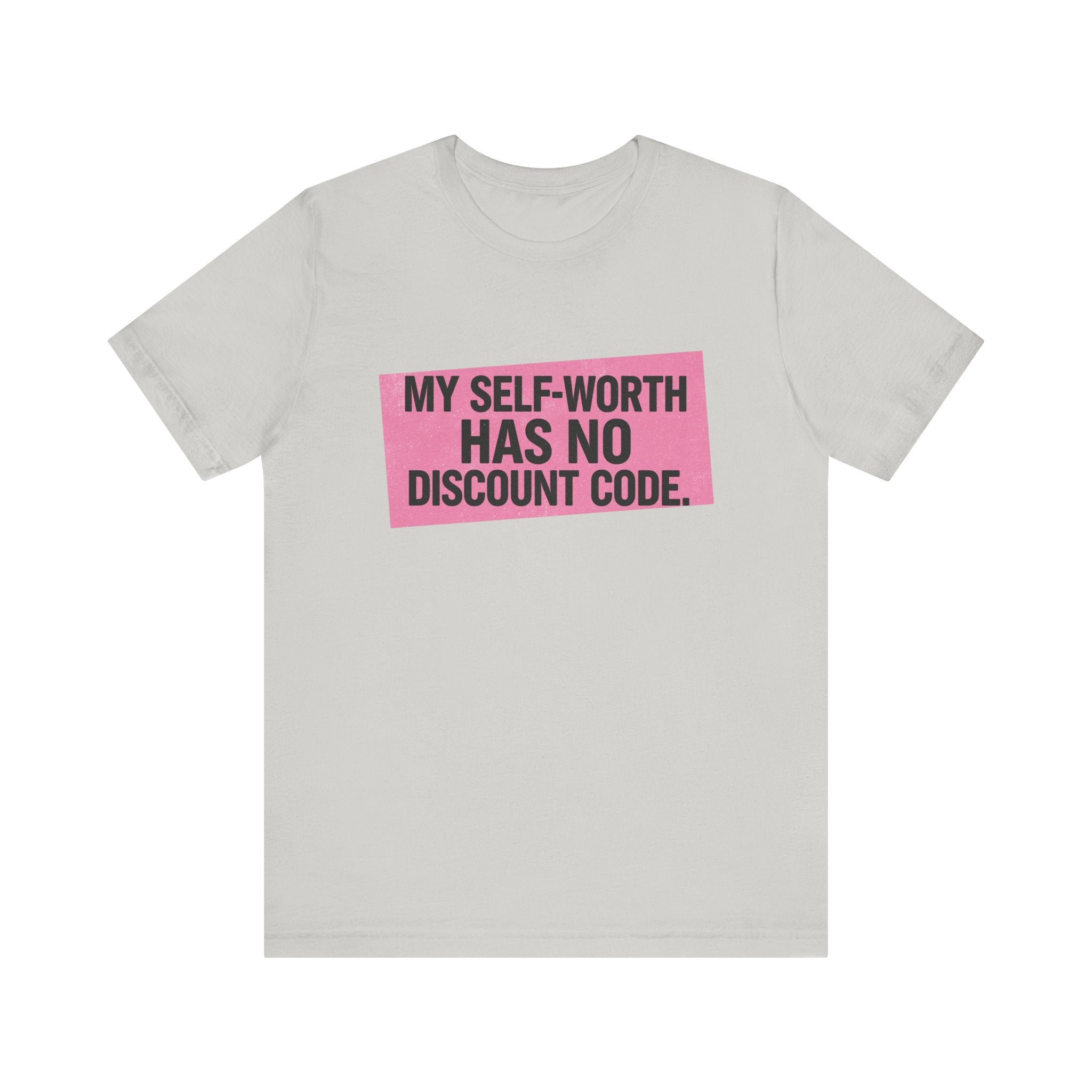 My Self-Worth Has No Discount Code - Empowering Statement Tee