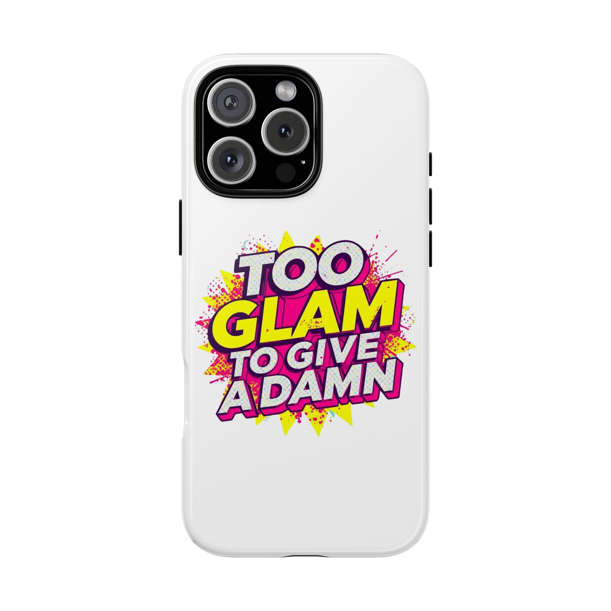 Too Glam to Give a Damn, Tough Cases