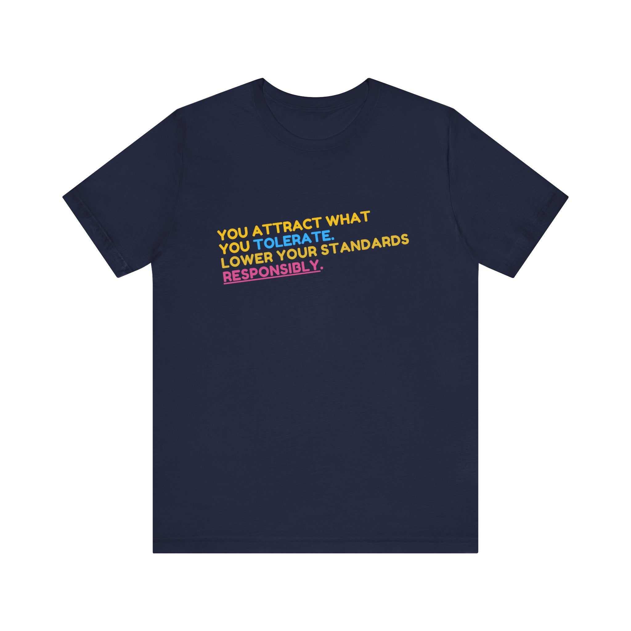 You Attract What You Tolerate Unisex Tee, Inspiring Shirt, Motivational Gift, Casual Wear, Statement T-Shirt, Positive Vibes