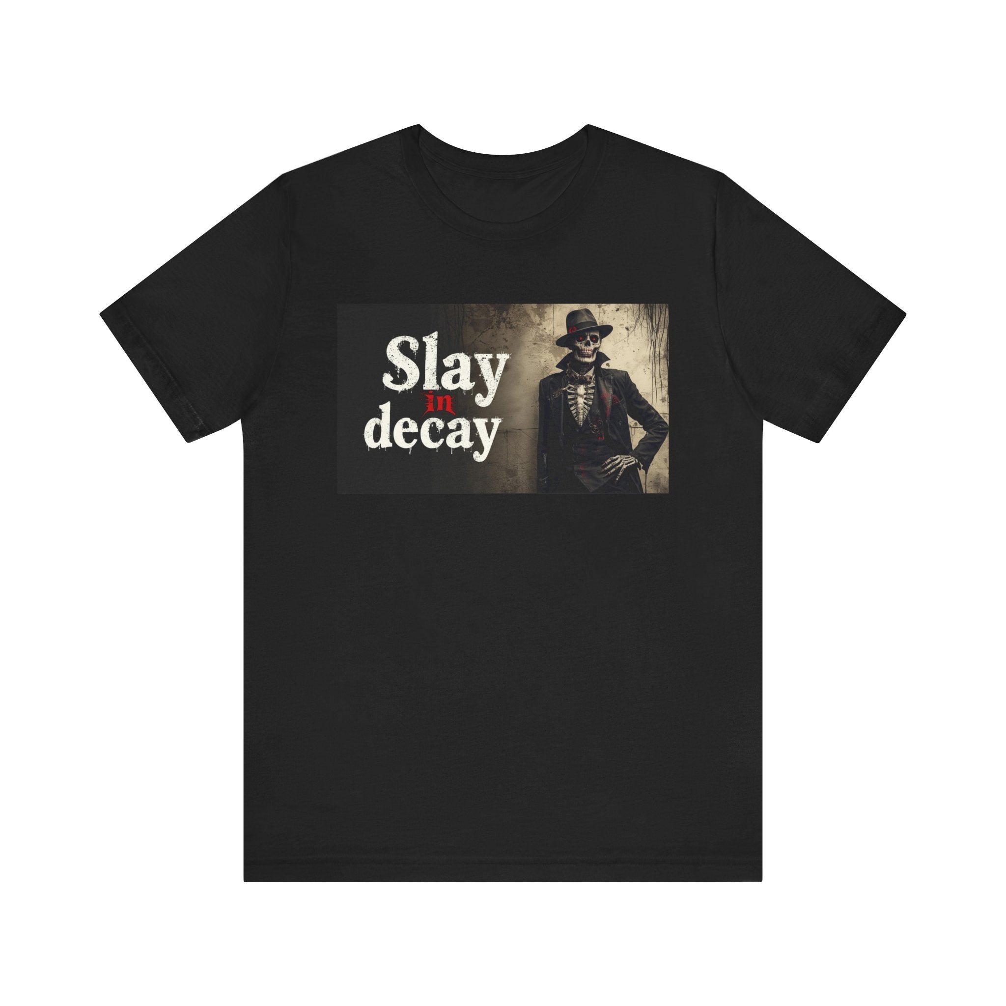 Gothic Graphic Tee, Slay in Decay Unisex Shirt, Perfect for Halloween Costume, Alternative Fashion, Casual Wear, Gift Idea