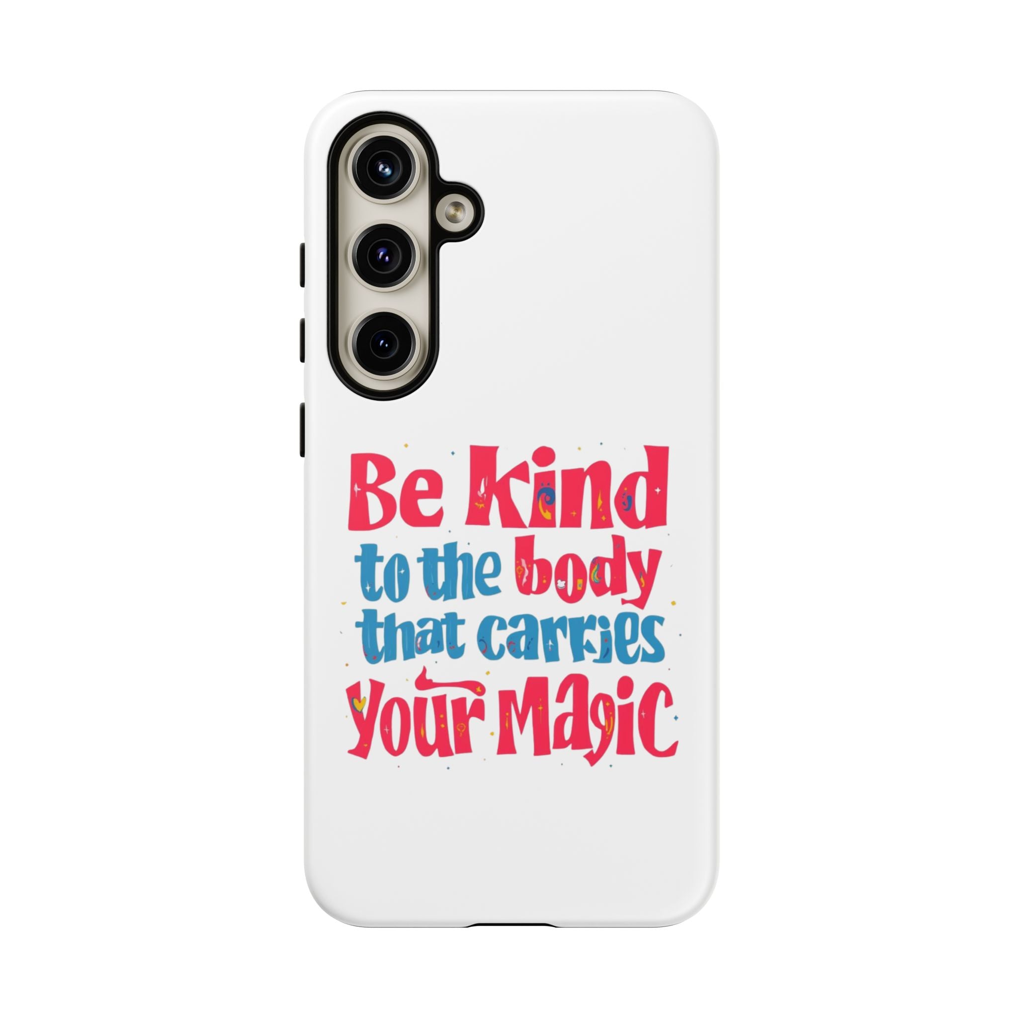 Be Kind to the Body that Carries Your Magic - Tough Case - Phone Case