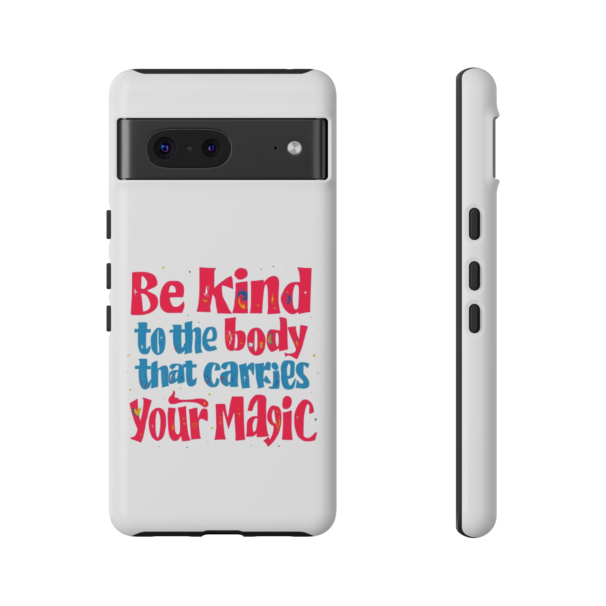 Be Kind to the Body that Carries Your Magic - Tough Case - Phone Case