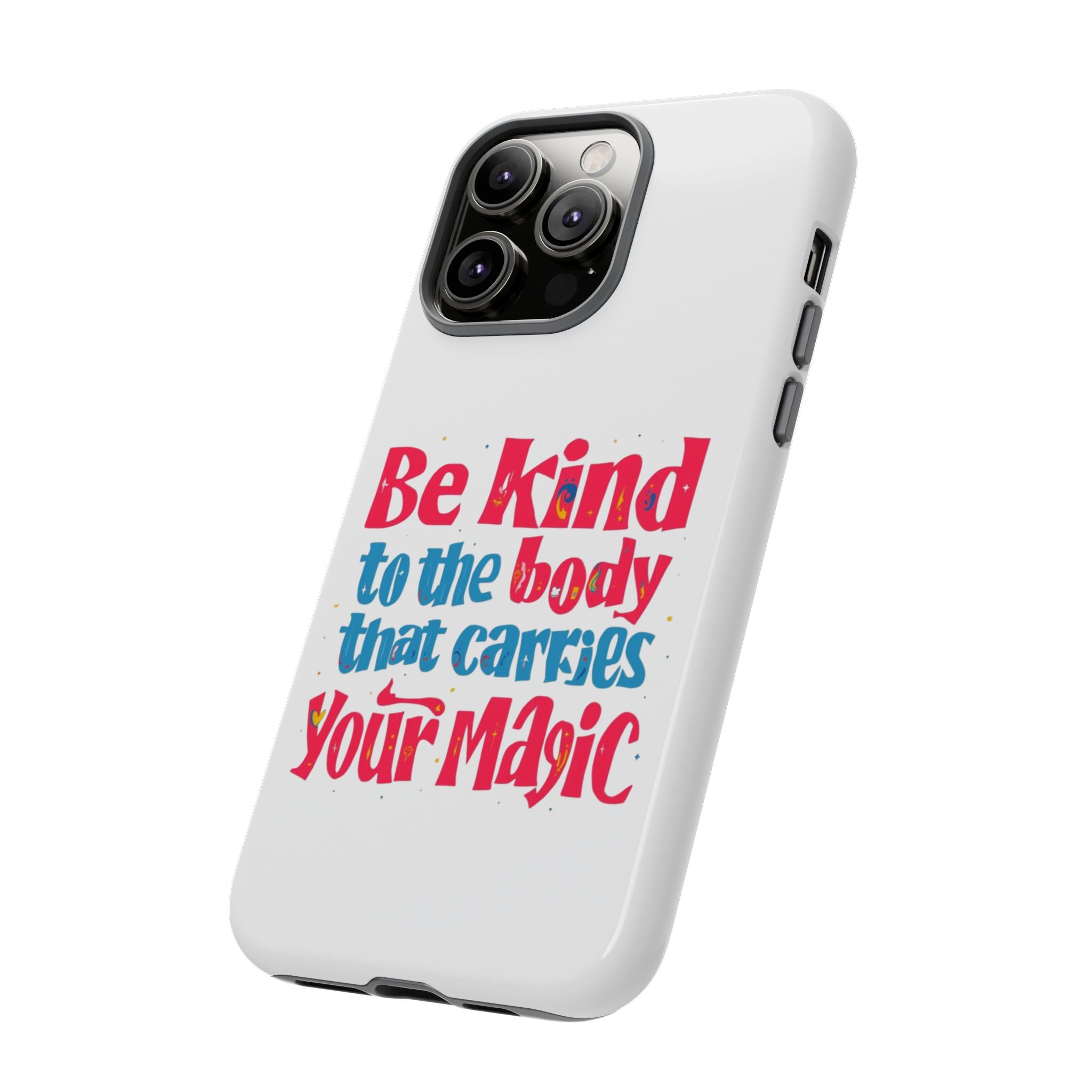 Be Kind to the Body that Carries Your Magic - Tough Case - Phone Case