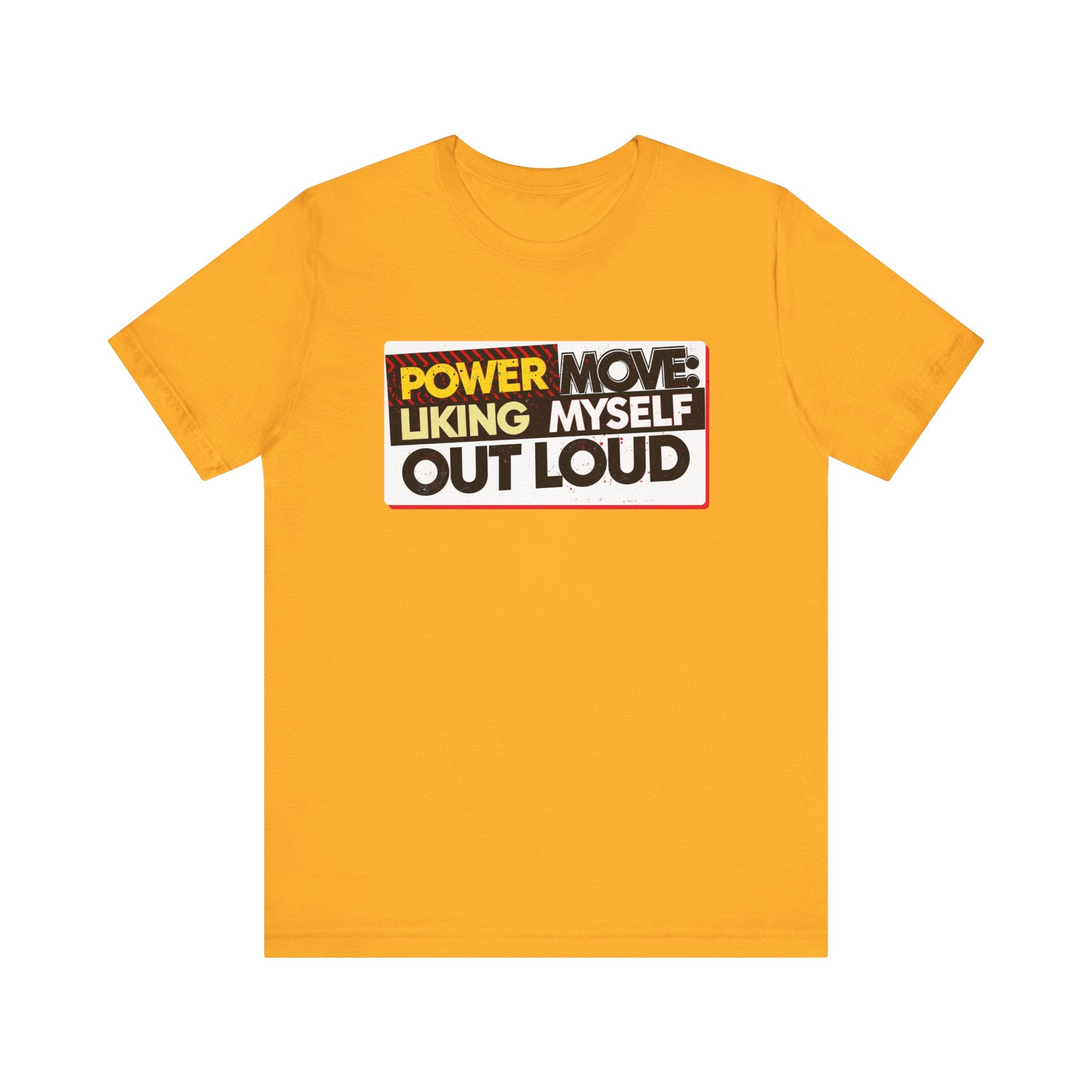 Power Move: Liking Myself Out Loud - Empowering Self-Love Tee - Unisex Jersey Short Sleeve