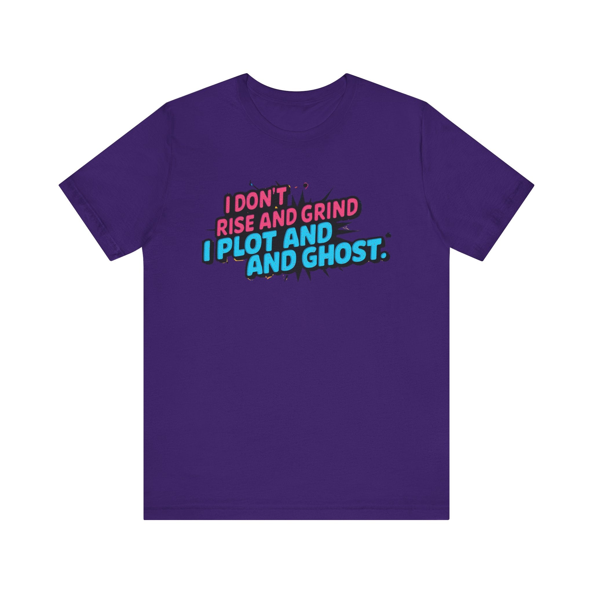 I Plot and Ghost Tee for Creative Minds, Funny Graphic T-Shirt, Gift for Writers, Unisex Humor Shirt, Casual Wear, Motivational Gift