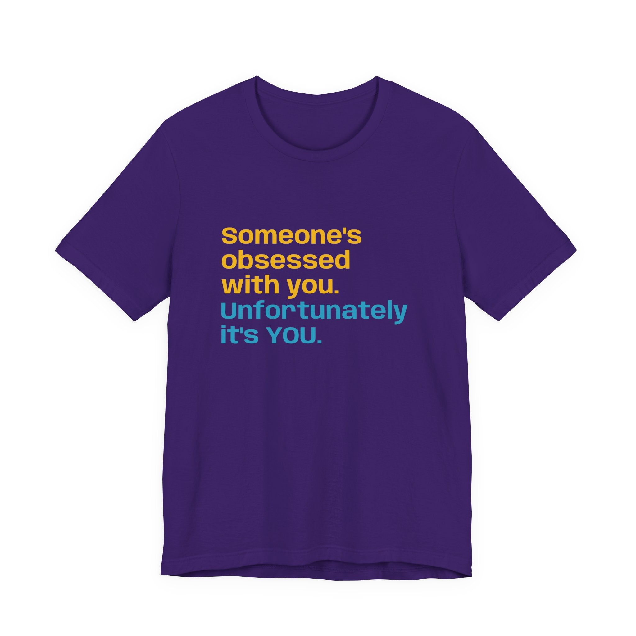 "Someone's Obsessed With You" Funny Graphic Tee for Casual Wear, Perfect Gift for Friends, Humor Shirt, Birthday Present, Everyday Fashion