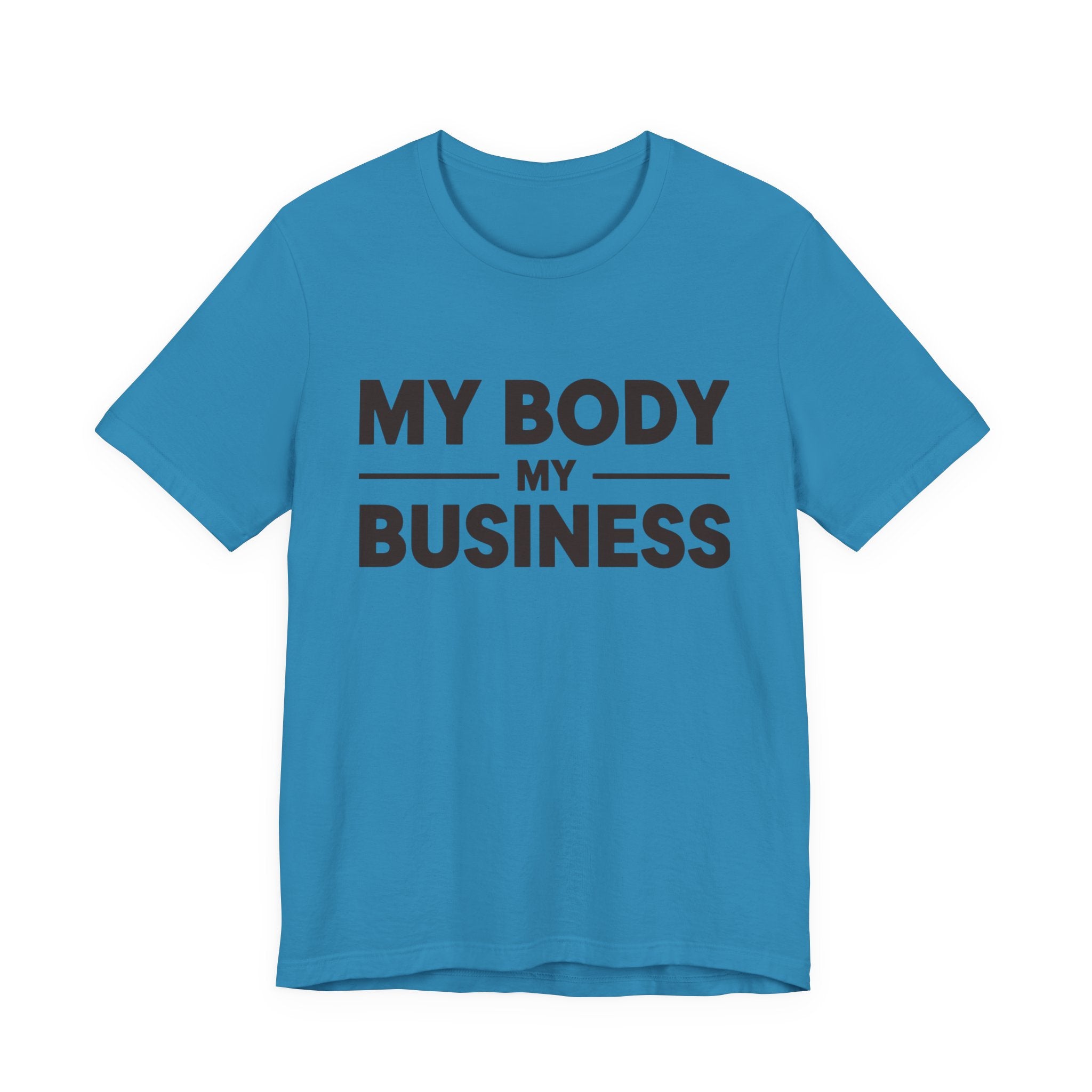 "My Body, My Business" Empowering Message Tee, Casual Unisex Jersey Tee, Feminist Statement Shirt, Body Positivity Apparel, Gift for Activists