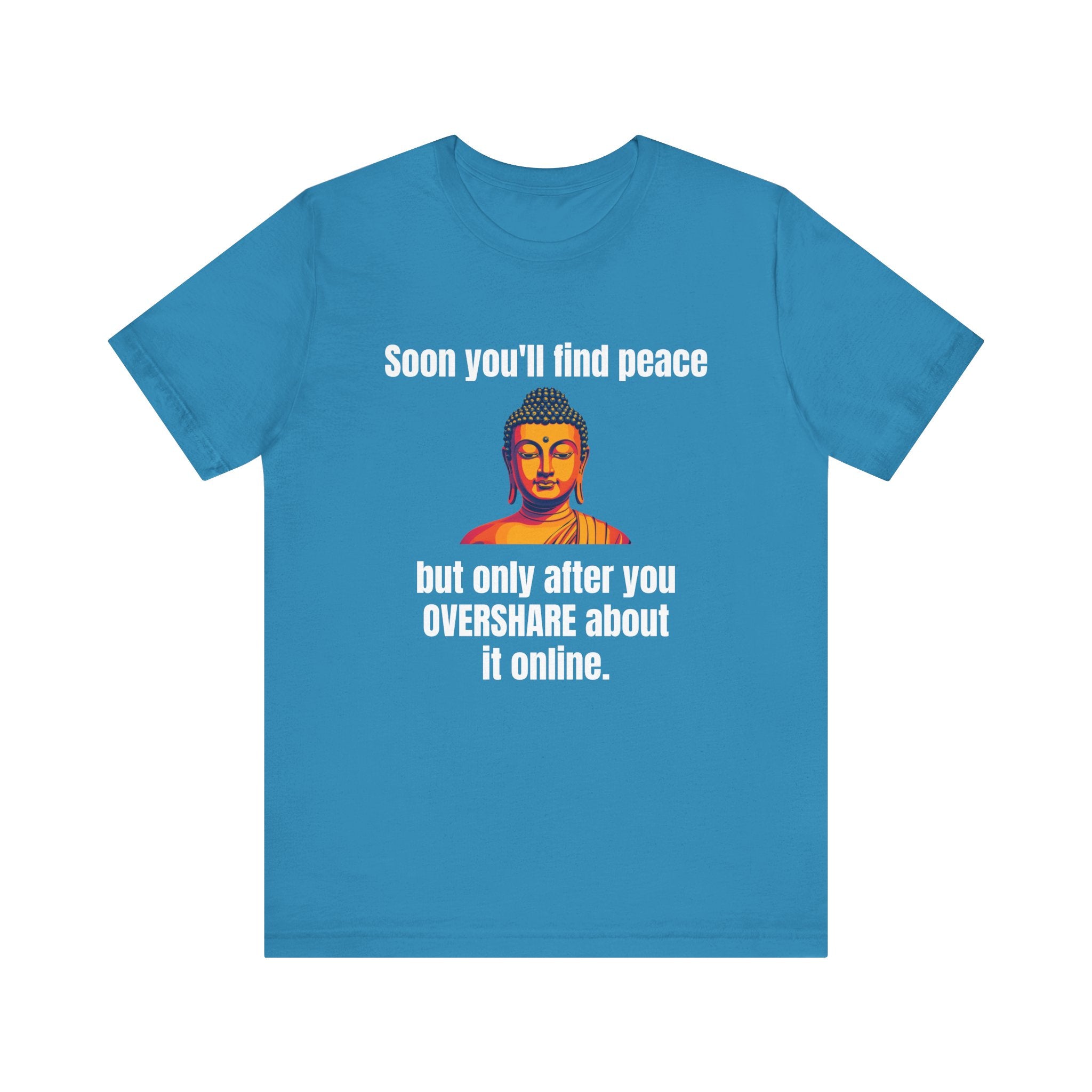 Soon You'll Find Peace, Zen Humor Unisex Tee, Funny Buddha Quote Shirt, Peaceful Vibes Tee, Spiritual Gift, Social Media Humor Apparel, Relaxed Fit T-Shirt