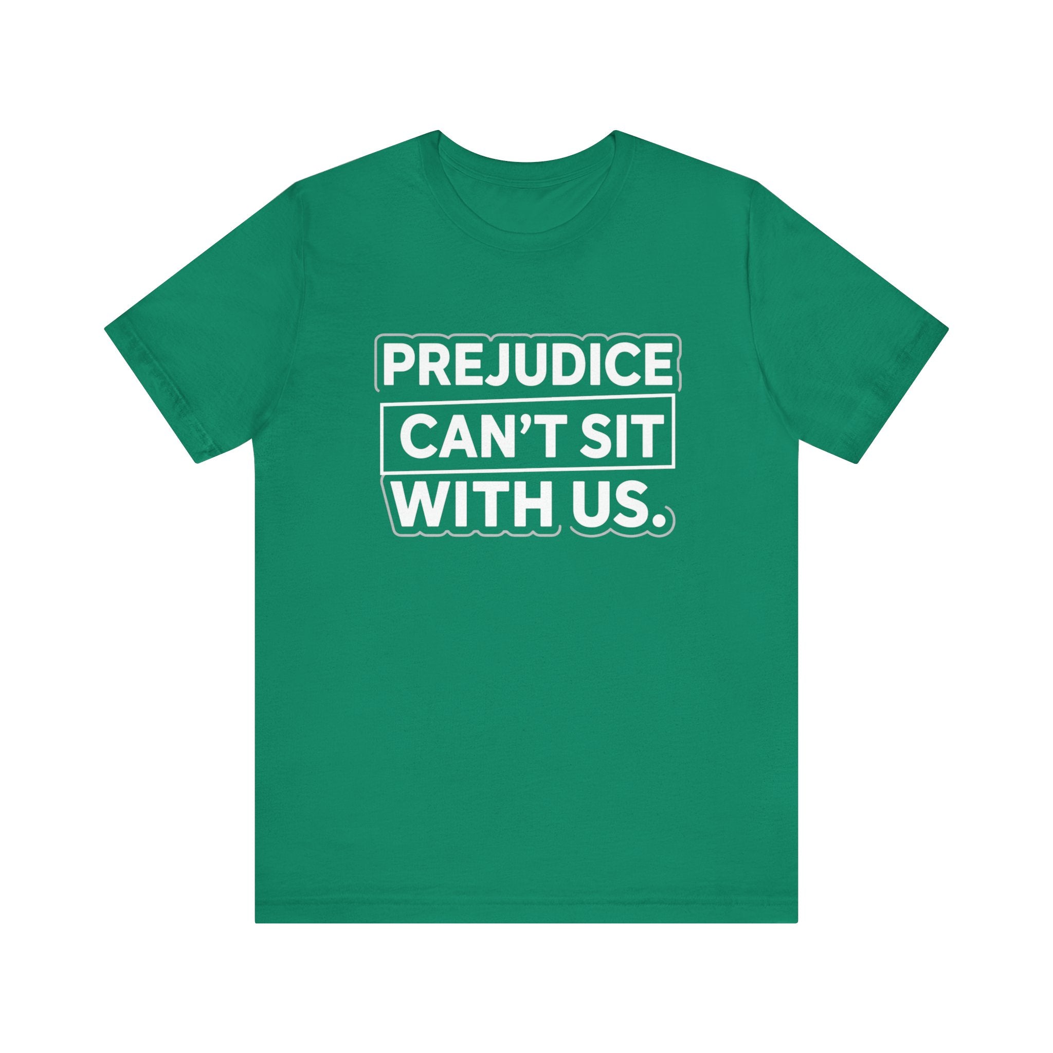 Prejudice Can't Sit With Us - Anti-Prejudice Statement Tee - Unisex Jersey Tee
