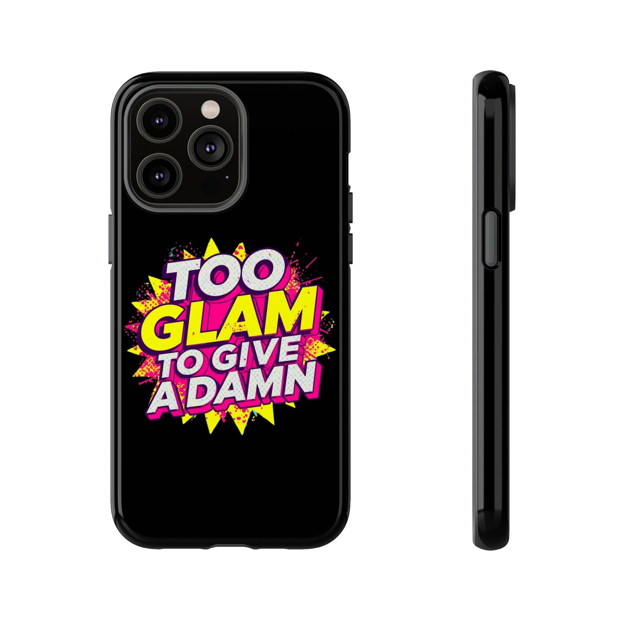 To Glam To Give a Damn, Tough Phone Case